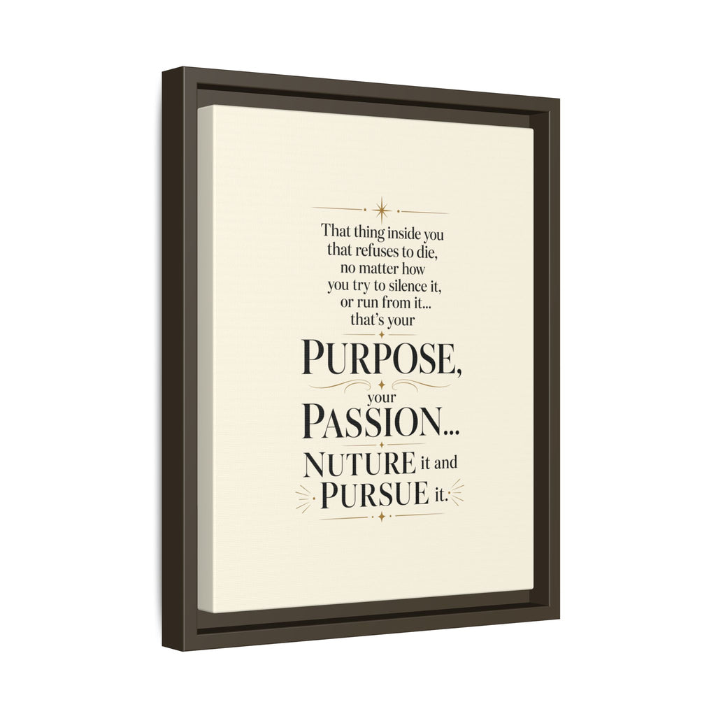 Framed Motivational Canvas Print — “Purpose, Passion… Nurture It and Pursue It”