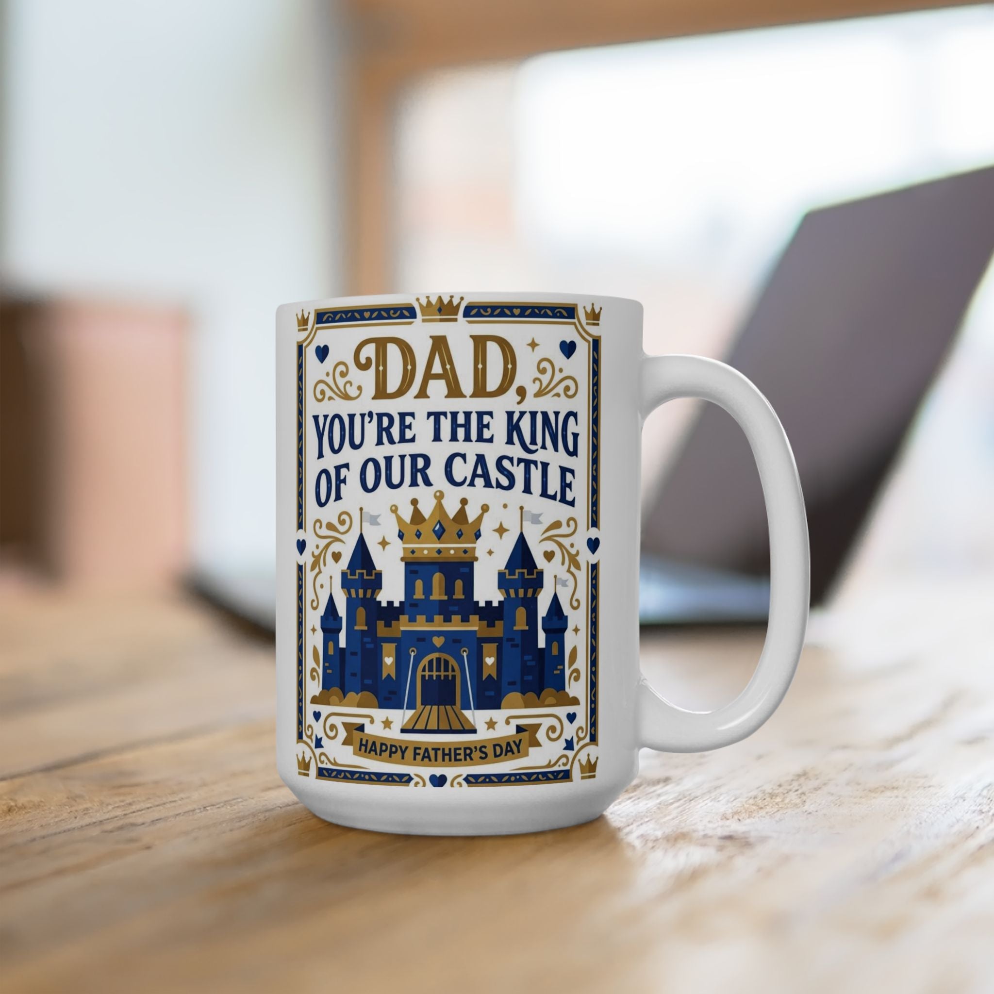 Dad 'You're the King of Our Castle' Ceramic Mug — Father's Day Gift (11oz, 15oz)