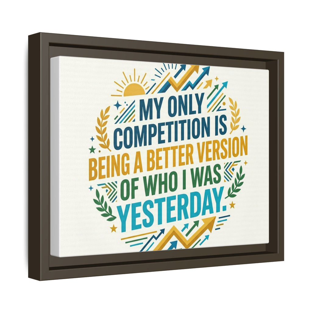 Framed Motivational Canvas - "My Only Competition Is Being a Better Version of Who I Was Yesterday"