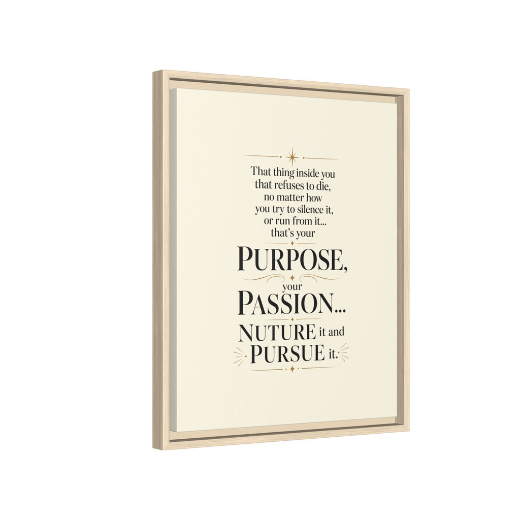 Framed Motivational Canvas Print — “Purpose, Passion… Nurture It and Pursue It”