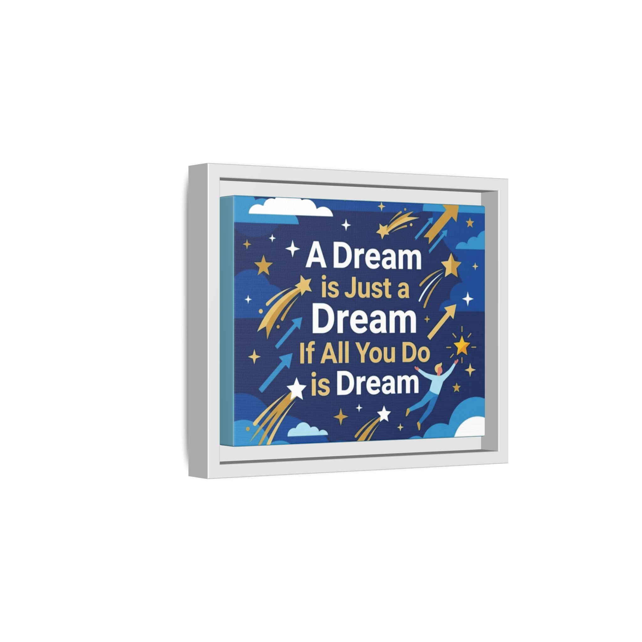 Framed Motivational Canvas Print — "A Dream is Just a Dream if All You Do is Dream"