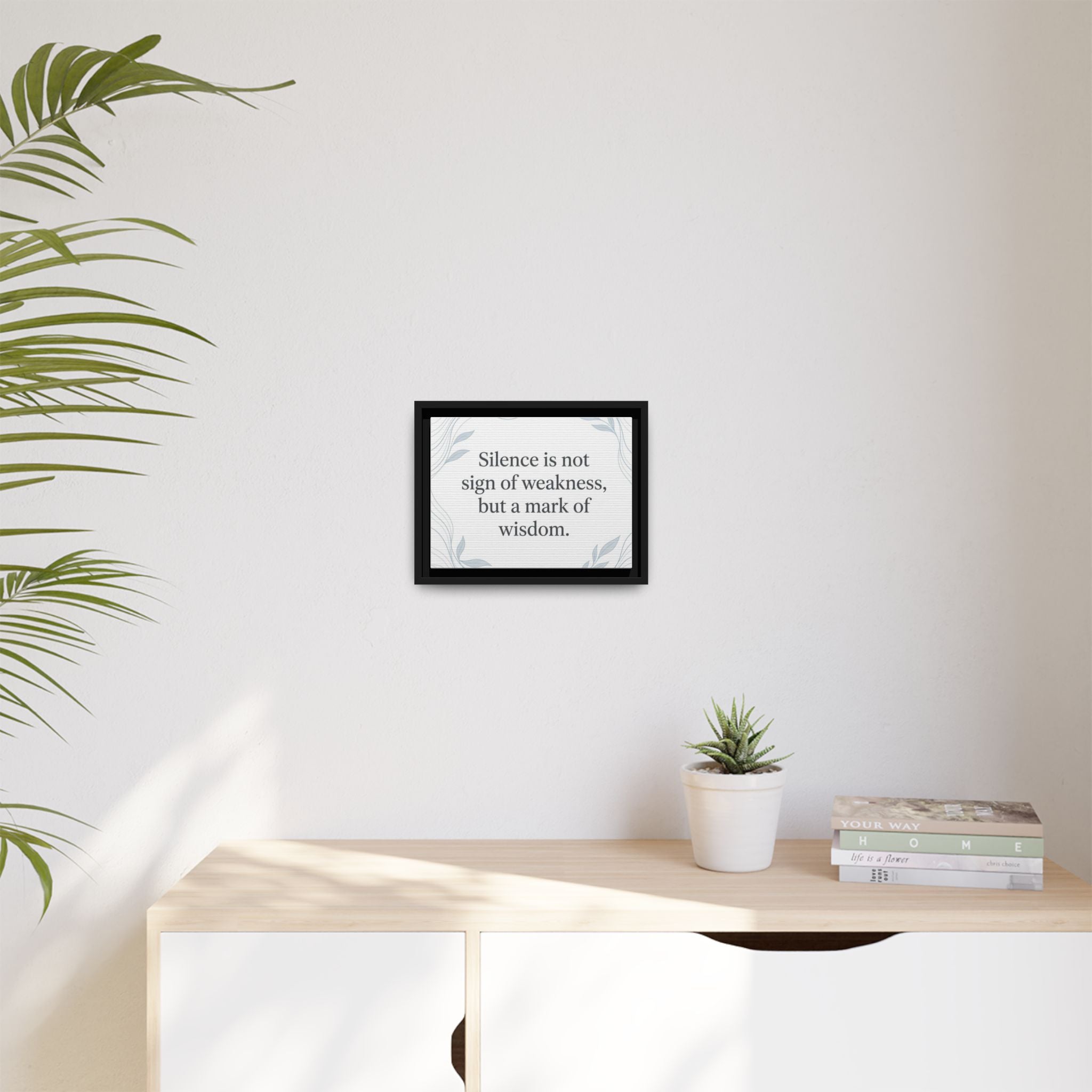 Framed Matte Canvas Wall Art — "Silence is Not Sign of Weakness, But a Mark of Wisdom" Inspirational Quote