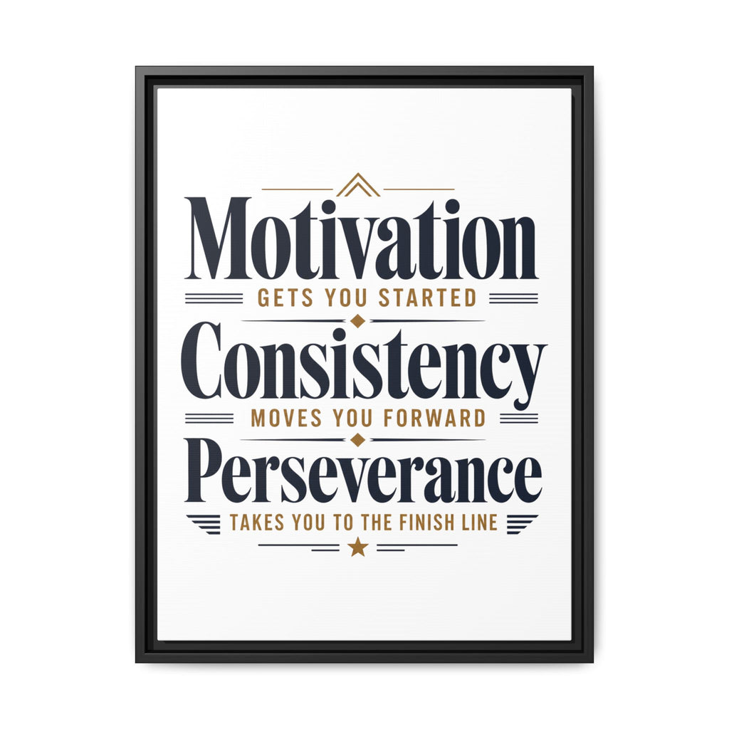 Motivation • Consistency • Perseverance Framed Canvas Print — Inspirational Wall Art