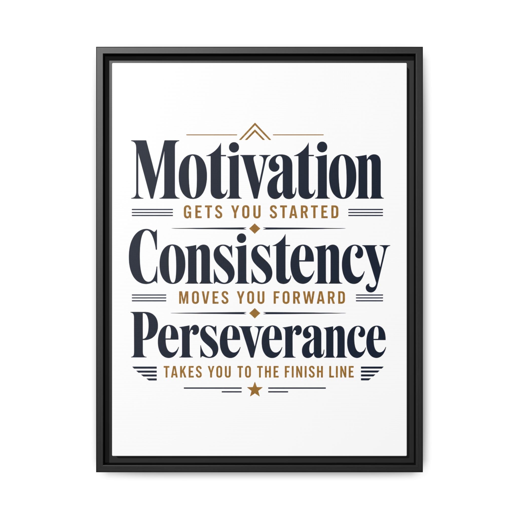 Motivation • Consistency • Perseverance Framed Canvas Print — Inspirational Wall Art