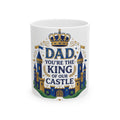 Dad 'You're the King of Our Castle' Ceramic Mug — Father's Day Gift
