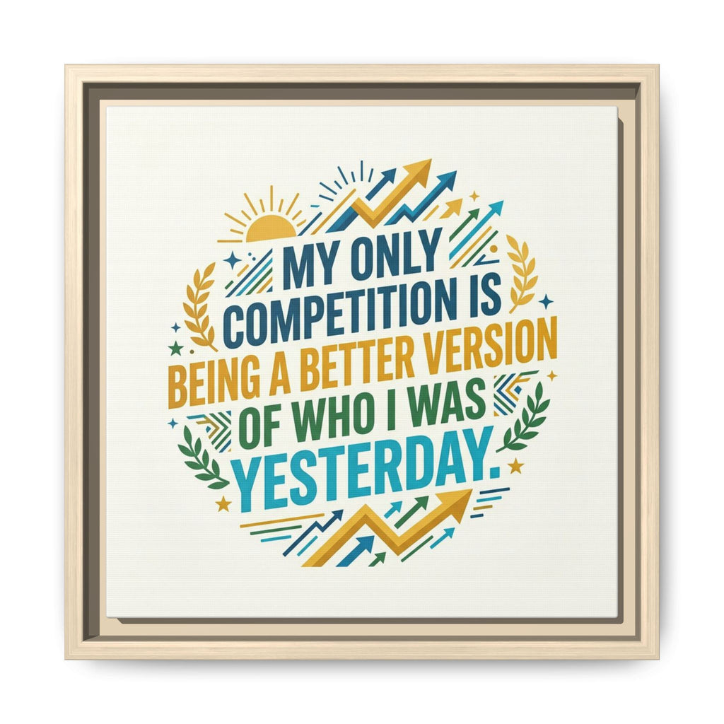 Framed Motivational Canvas - "My Only Competition Is Being a Better Version of Who I Was Yesterday"