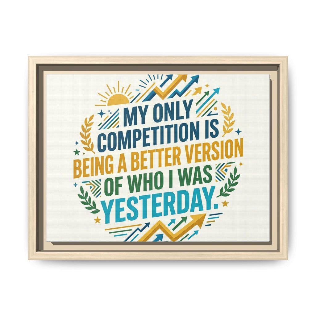 Framed Motivational Canvas - "My Only Competition Is Being a Better Version of Who I Was Yesterday"