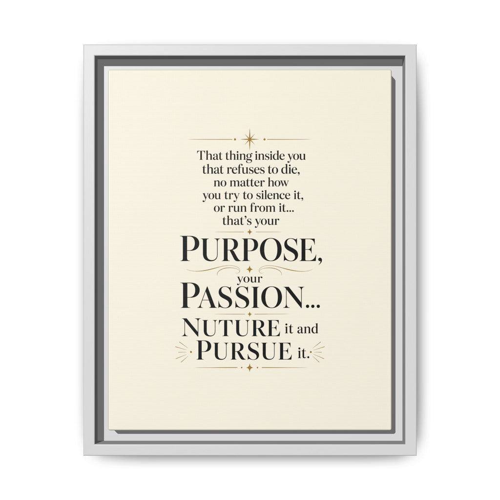 Framed Motivational Canvas Print — “Purpose, Passion… Nurture It and Pursue It”