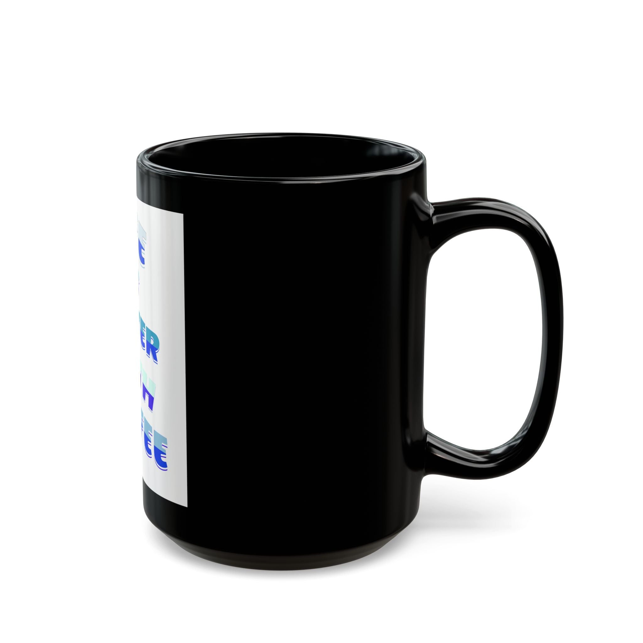 Copy of Coffee Mug — "Life Is Better With Coffee" Black Ceramic Mug (11oz & 15oz)