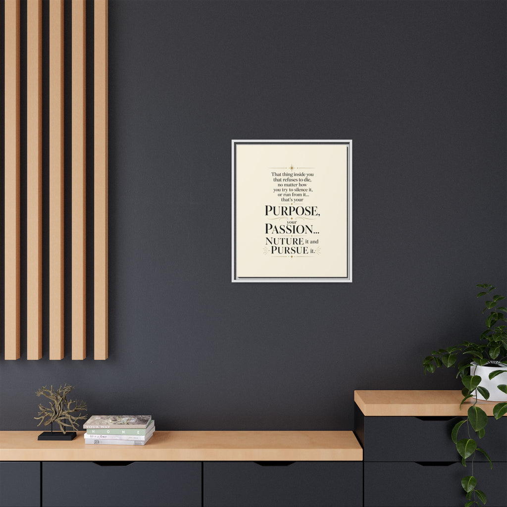 Framed Motivational Canvas Print — “Purpose, Passion… Nurture It and Pursue It”