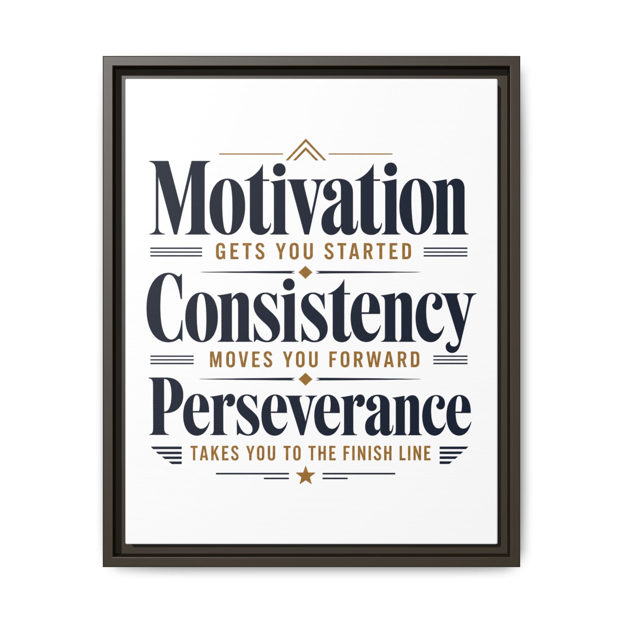 Motivation • Consistency • Perseverance Framed Canvas Print — Inspirational Wall Art