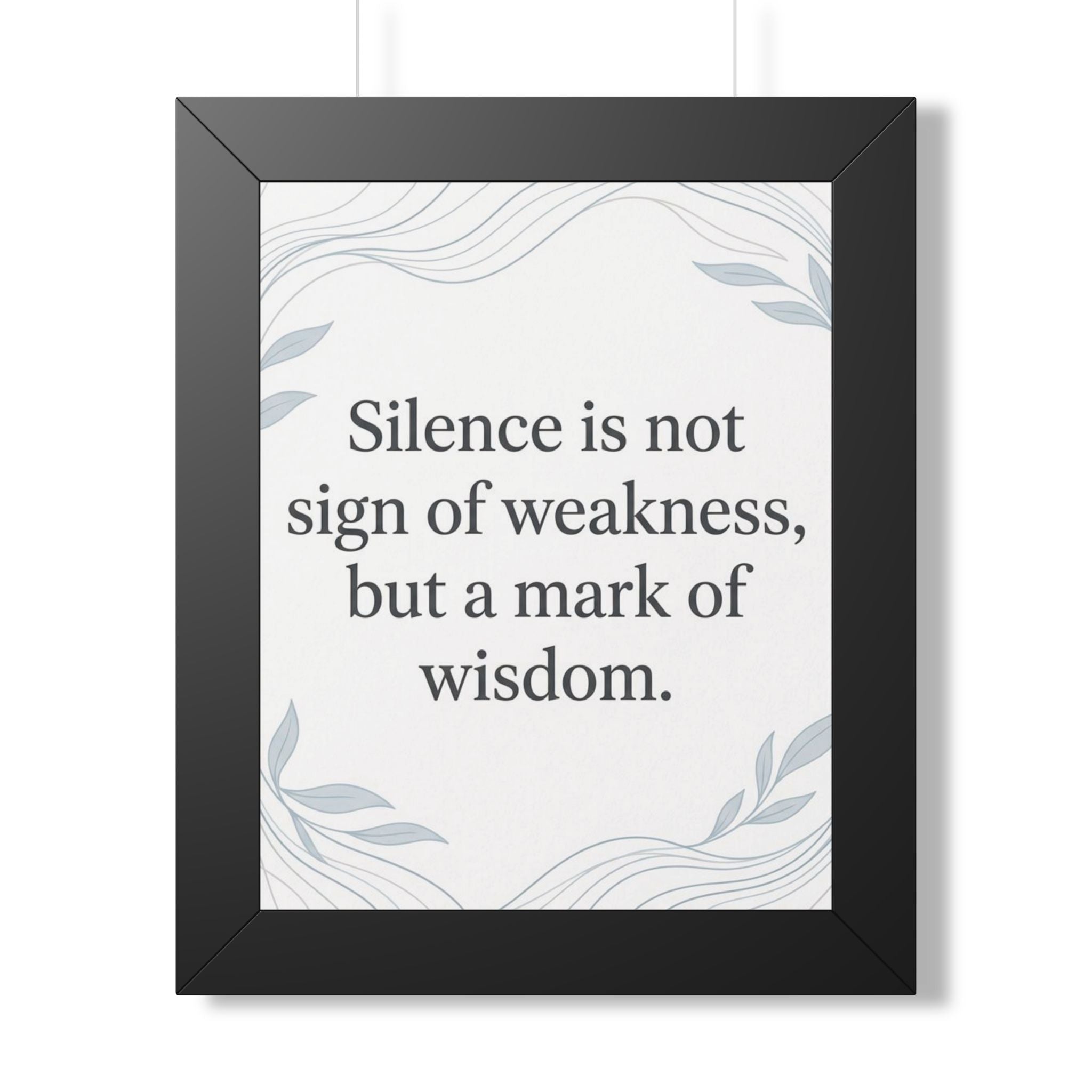 Framed Vertical Poster — "Silence Is Not a Sign of Weakness" Inspirational Wall Art