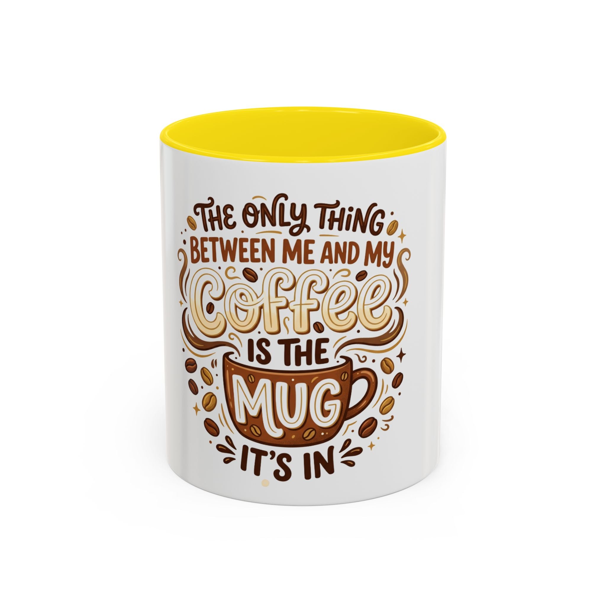 Funny Coffee Mug - "The Only Thing Between Me and My Coffee Is The Mug It's In" (11/15oz)