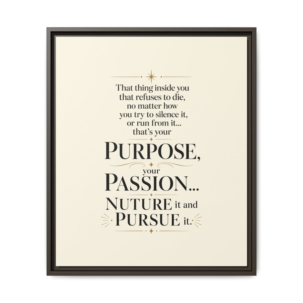 Framed Motivational Canvas Print — “Purpose, Passion… Nurture It and Pursue It”