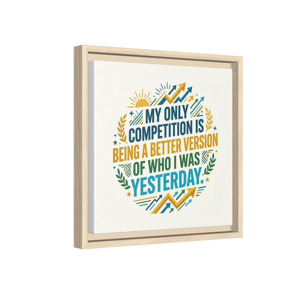 Framed Motivational Canvas - "My Only Competition Is Being a Better Version of Who I Was Yesterday"