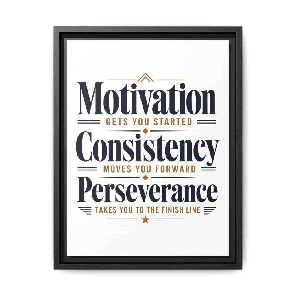 Motivation • Consistency • Perseverance Framed Canvas Print — Inspirational Wall Art