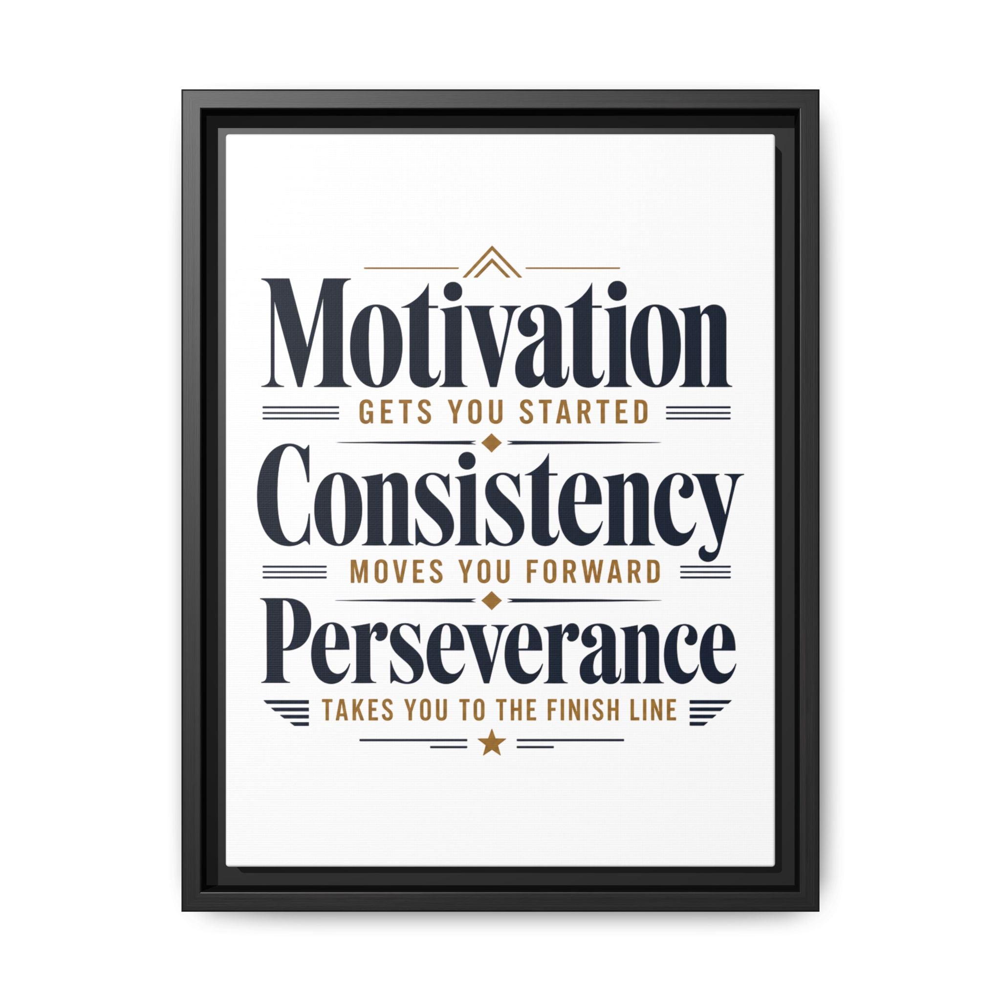 Motivation • Consistency • Perseverance Framed Canvas Print — Inspirational Wall Art