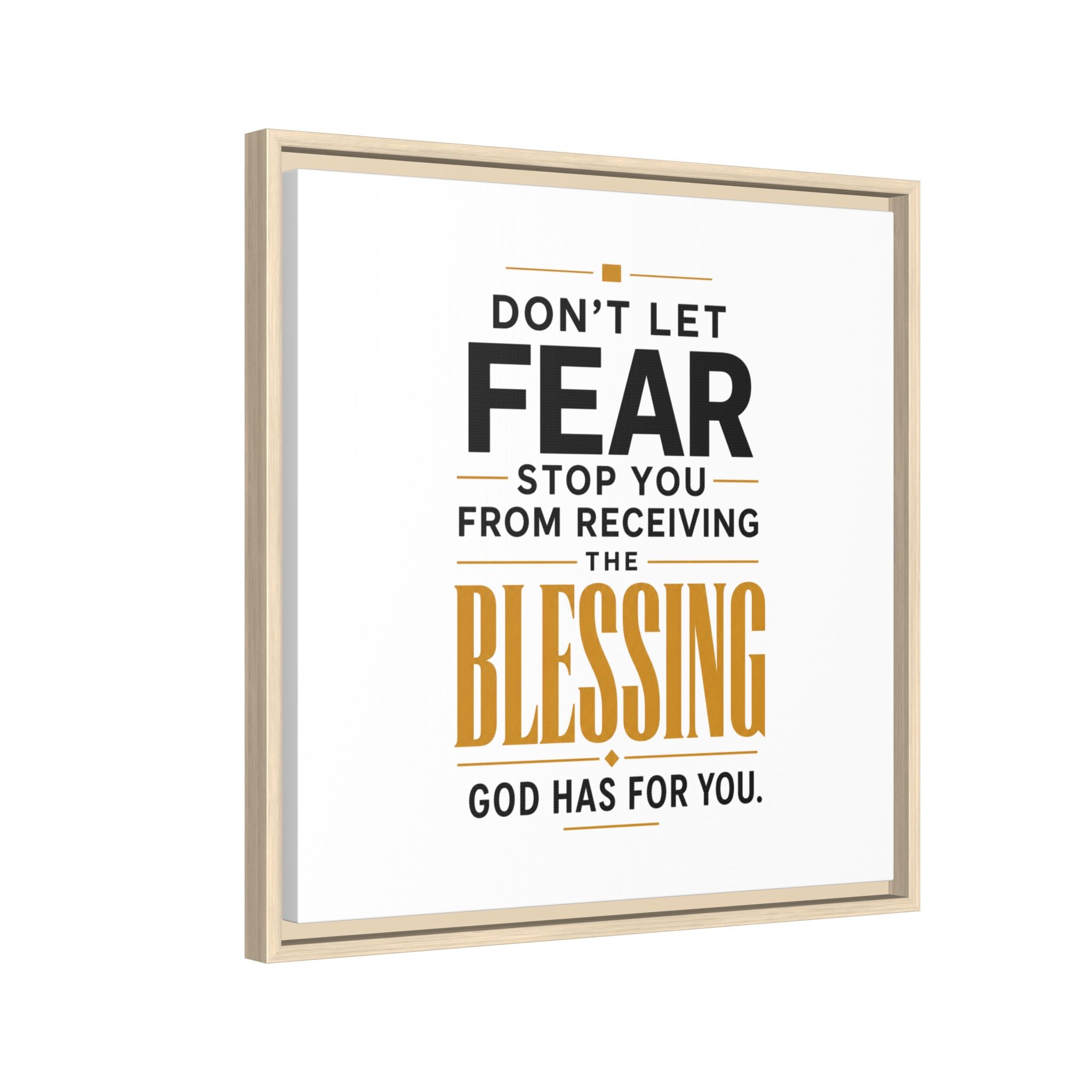 Framed Canvas Wall Art — "Don't Let Fear Stop You from Receiving the Blessing" Inspirational Christian Quote