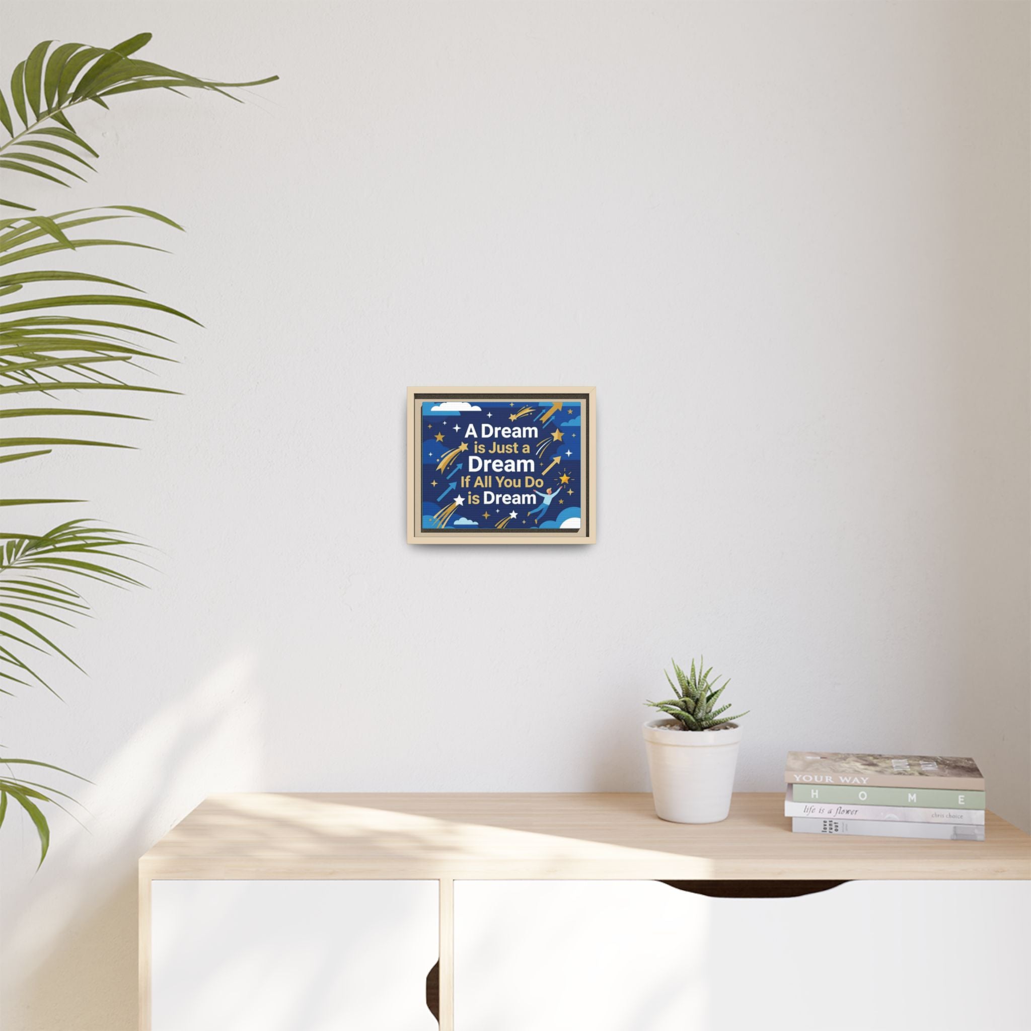 Framed Motivational Canvas Print — "A Dream is Just a Dream if All You Do is Dream"
