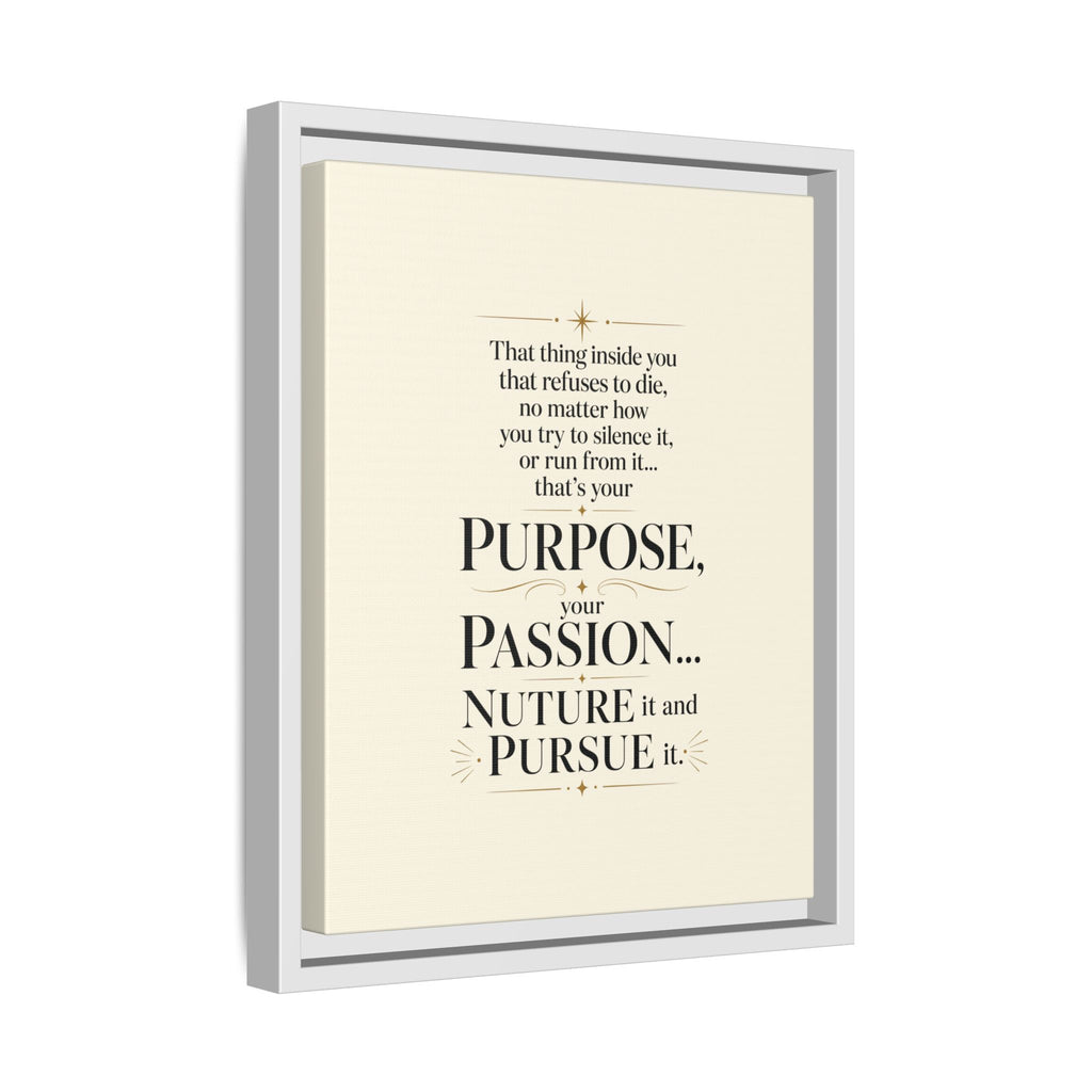Framed Motivational Canvas Print — “Purpose, Passion… Nurture It and Pursue It”