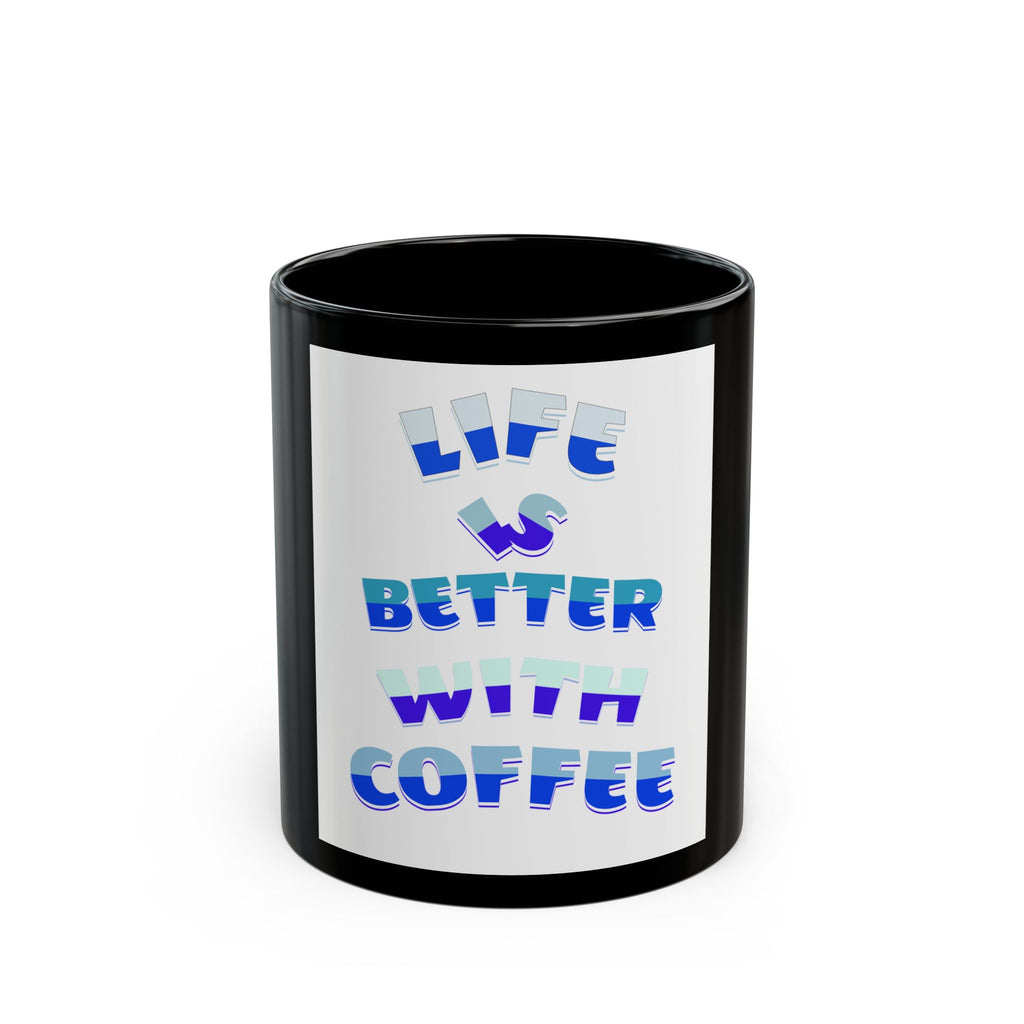 Copy of Coffee Mug — "Life Is Better With Coffee" Black Ceramic Mug (11oz & 15oz)