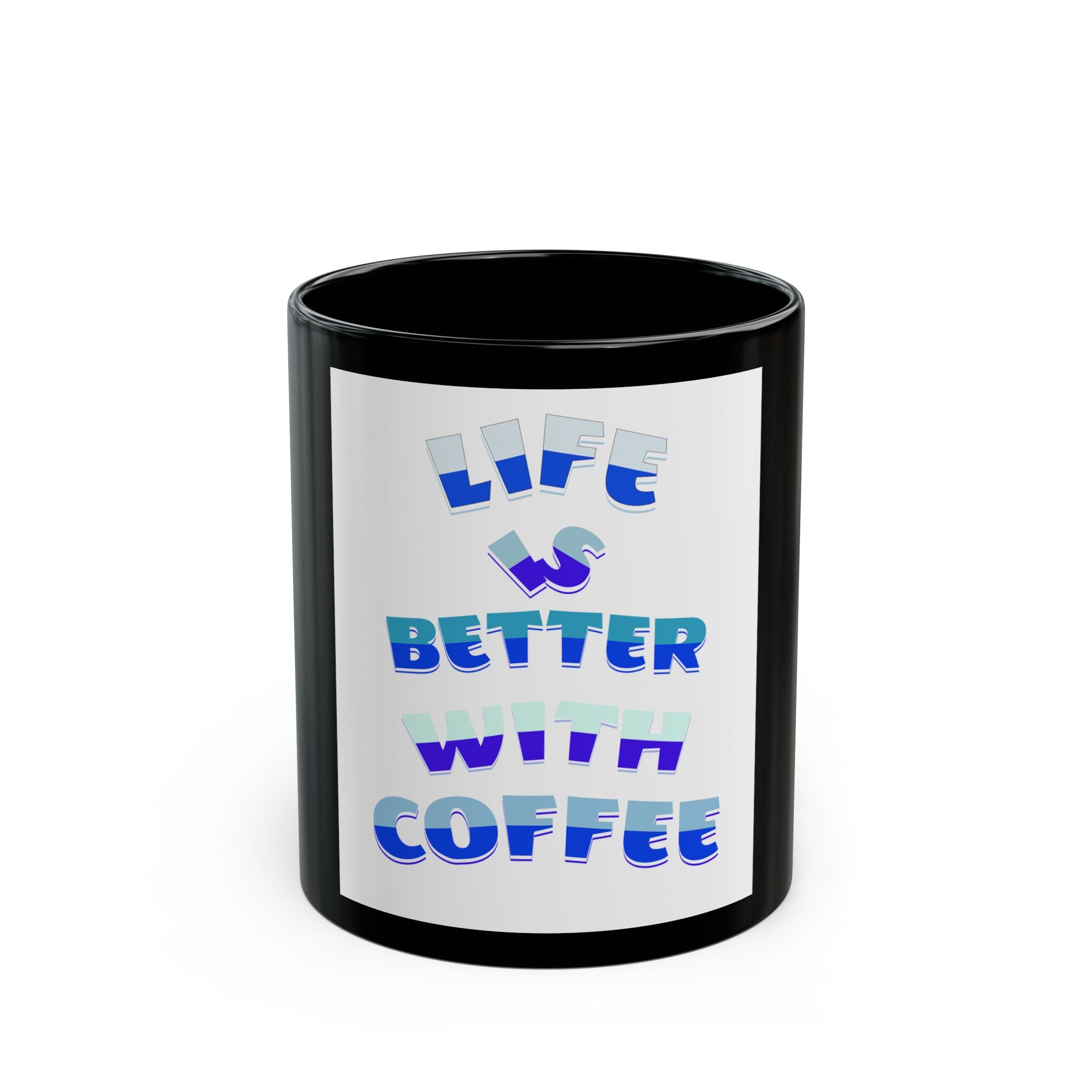 Copy of Coffee Mug — "Life Is Better With Coffee" Black Ceramic Mug (11oz & 15oz)