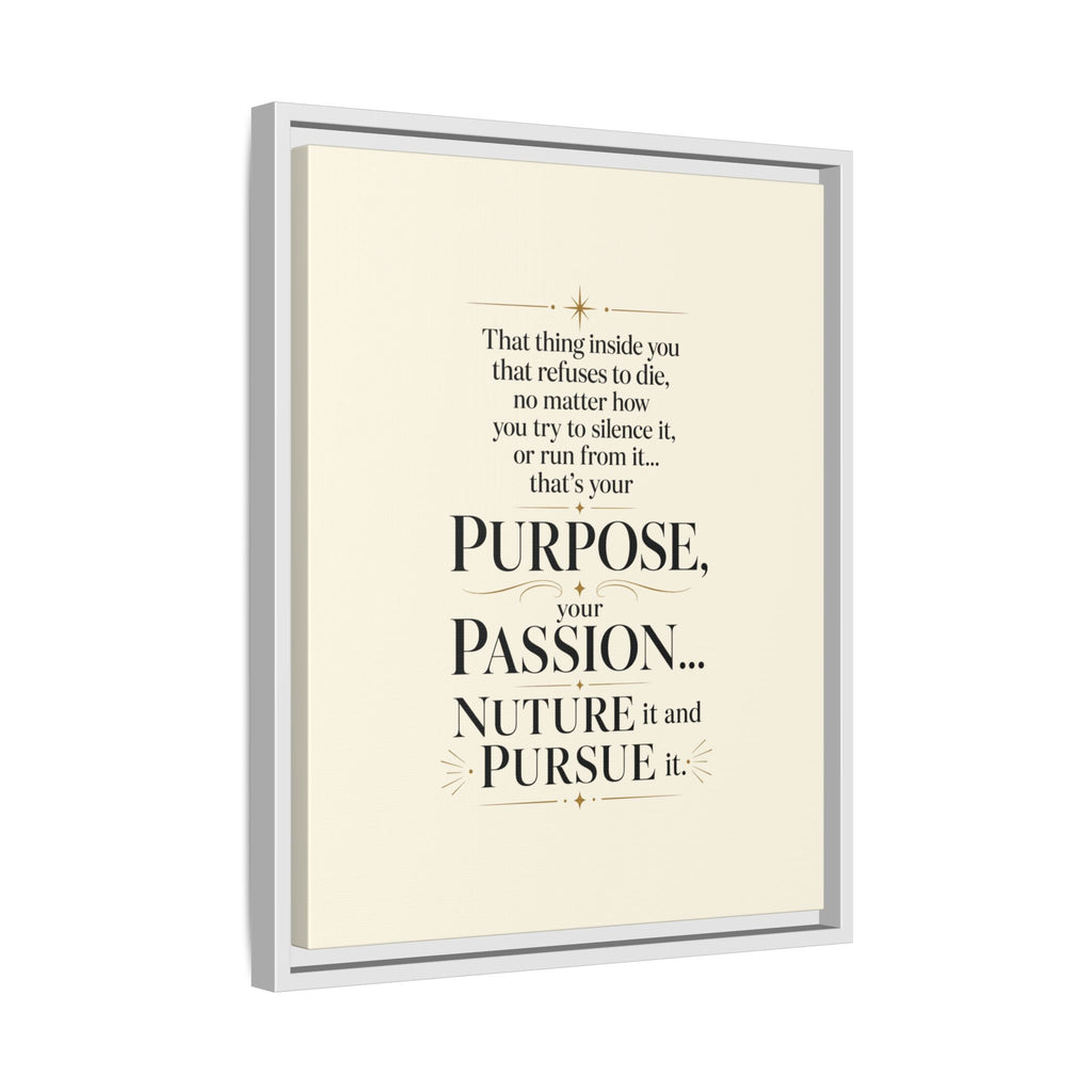 Framed Motivational Canvas Print — “Purpose, Passion… Nurture It and Pursue It”