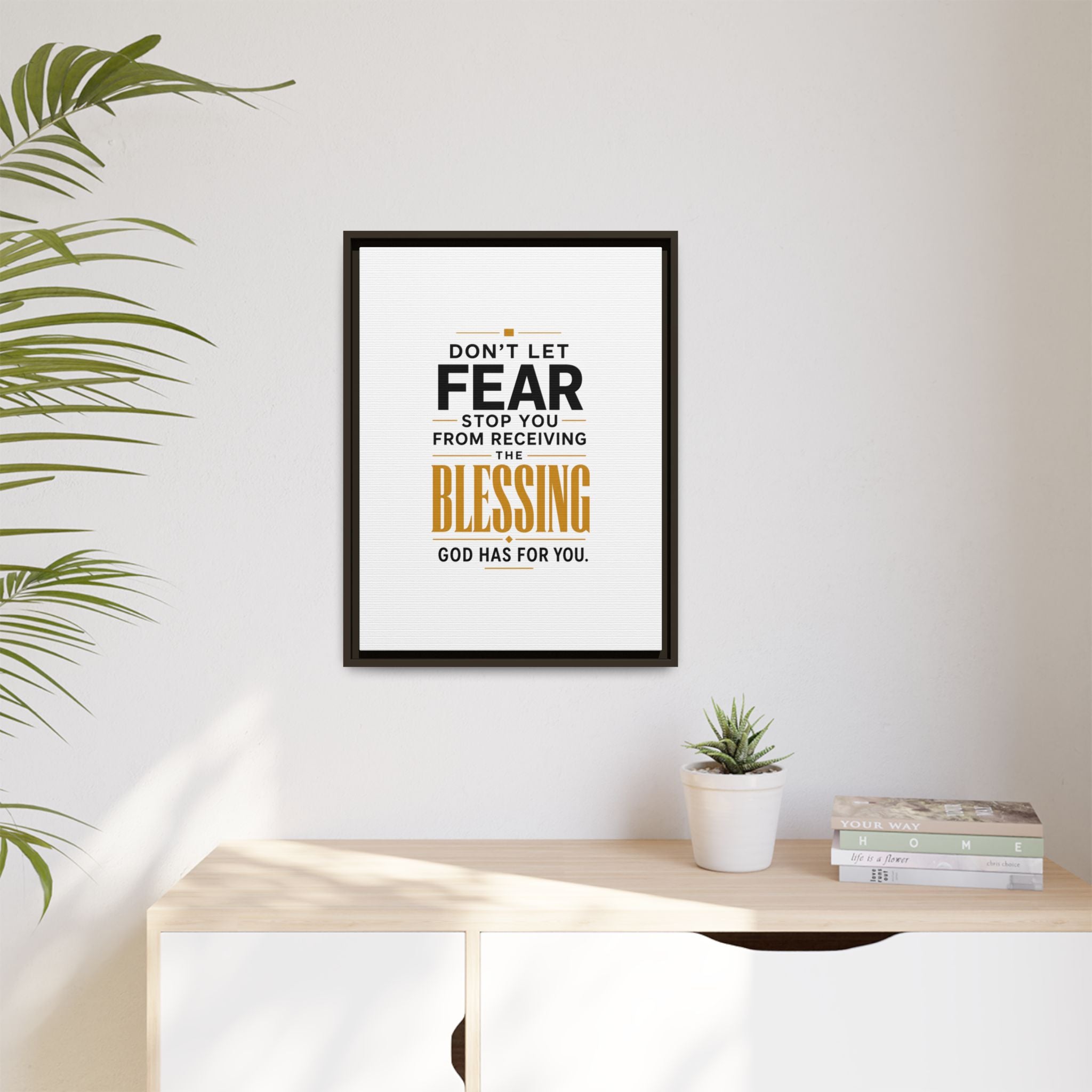 Framed Canvas Wall Art — "Don't Let Fear Stop You from Receiving the Blessing" Inspirational Christian Quote