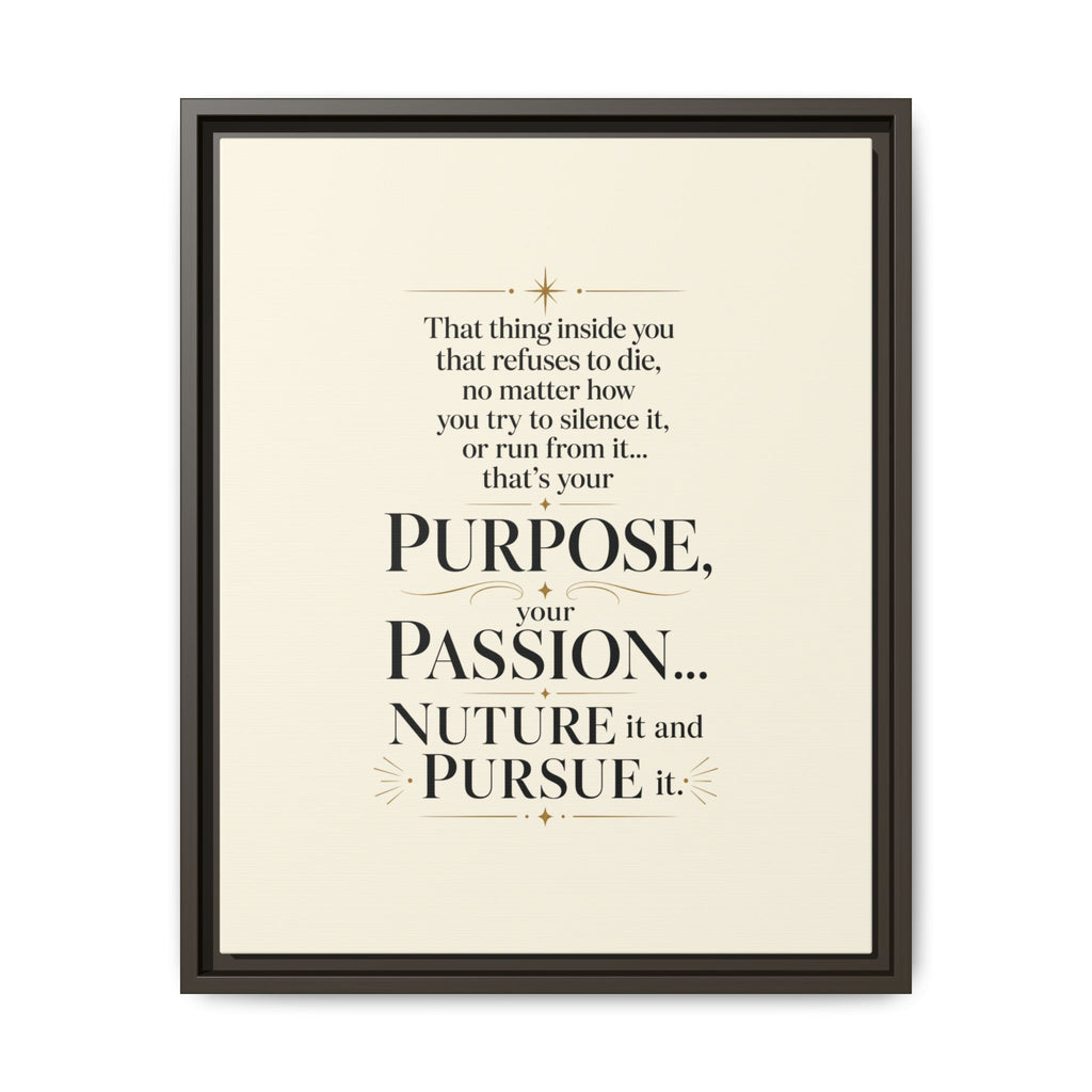 Framed Motivational Canvas Print — “Purpose, Passion… Nurture It and Pursue It”