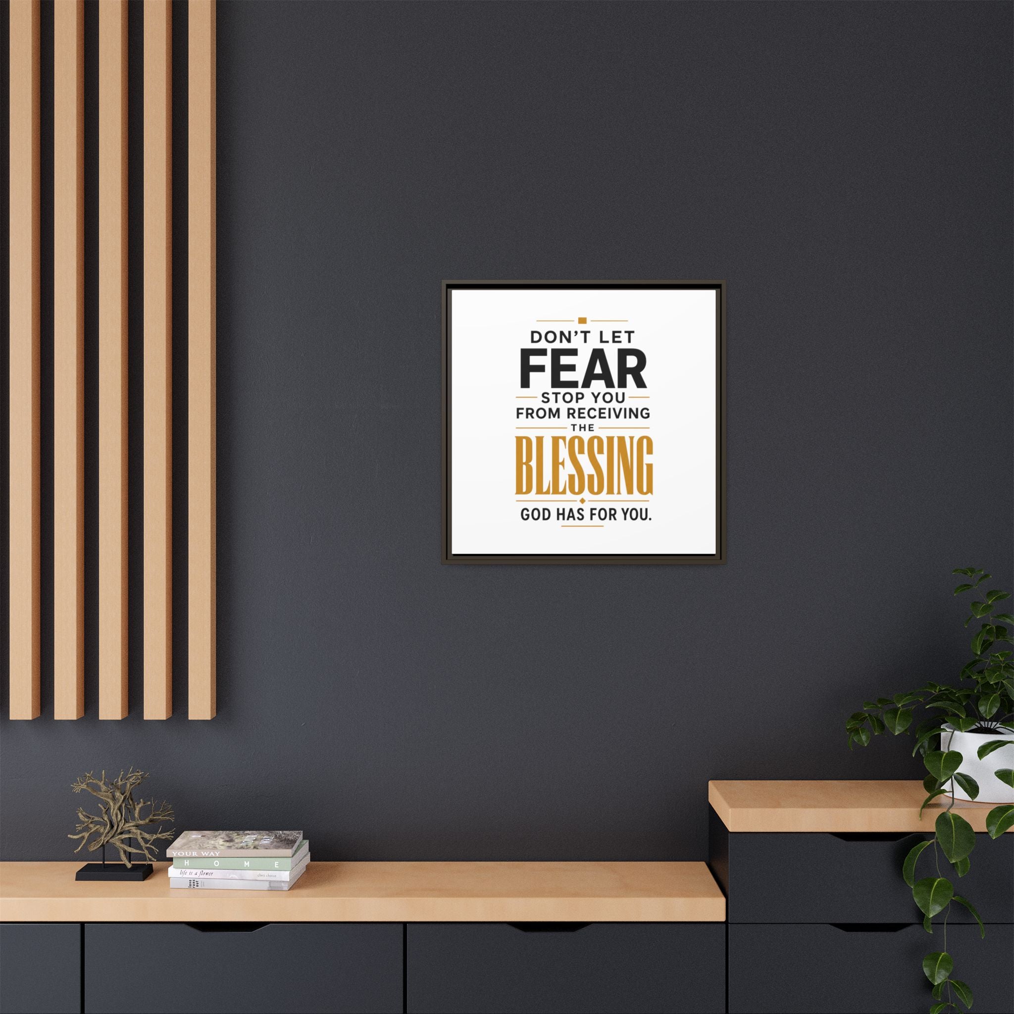Framed Canvas Wall Art — "Don't Let Fear Stop You from Receiving the Blessing" Inspirational Christian Quote