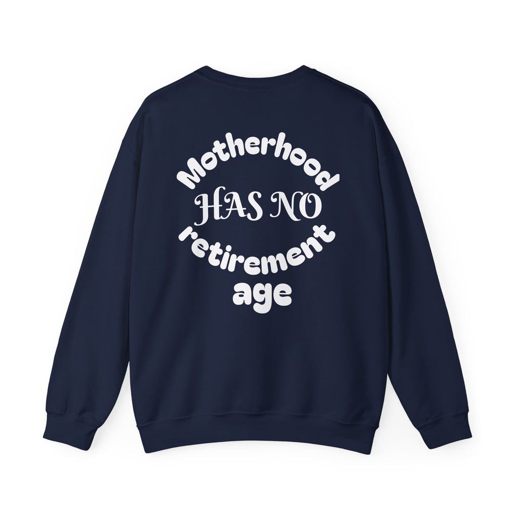 Motherhood Has No Retirement Age Sweatshirt — Inspirational Mom Crewneck Sweatshirt