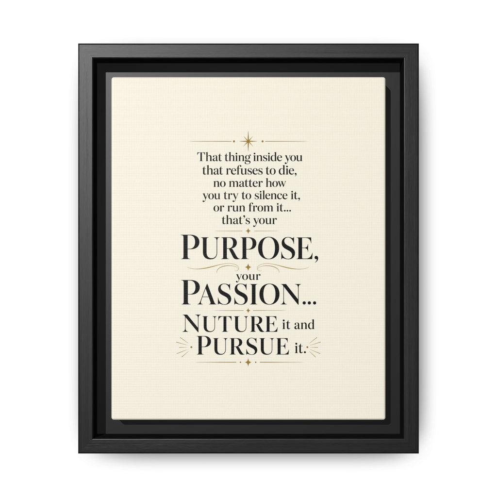 Framed Motivational Canvas Print — “Purpose, Passion… Nurture It and Pursue It”
