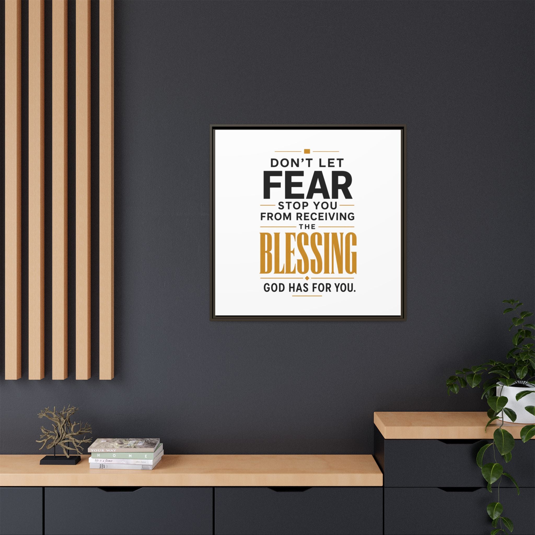 Framed Canvas Wall Art — "Don't Let Fear Stop You from Receiving the Blessing" Inspirational Christian Quote