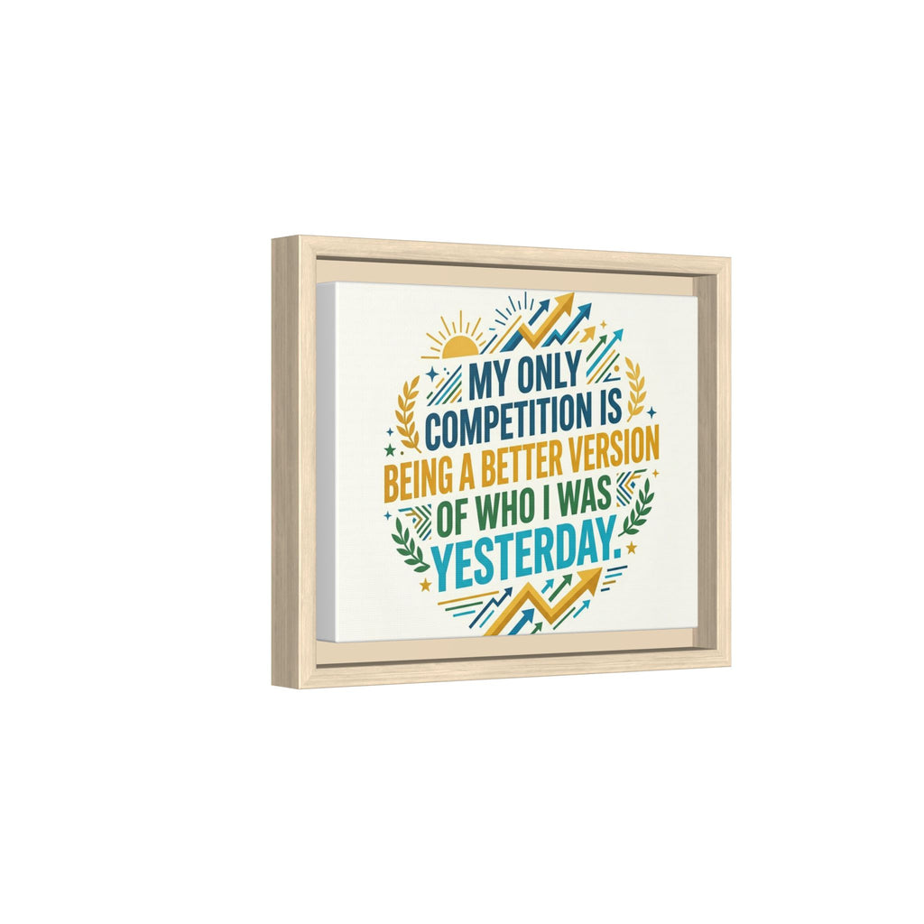 Framed Motivational Canvas - "My Only Competition Is Being a Better Version of Who I Was Yesterday"