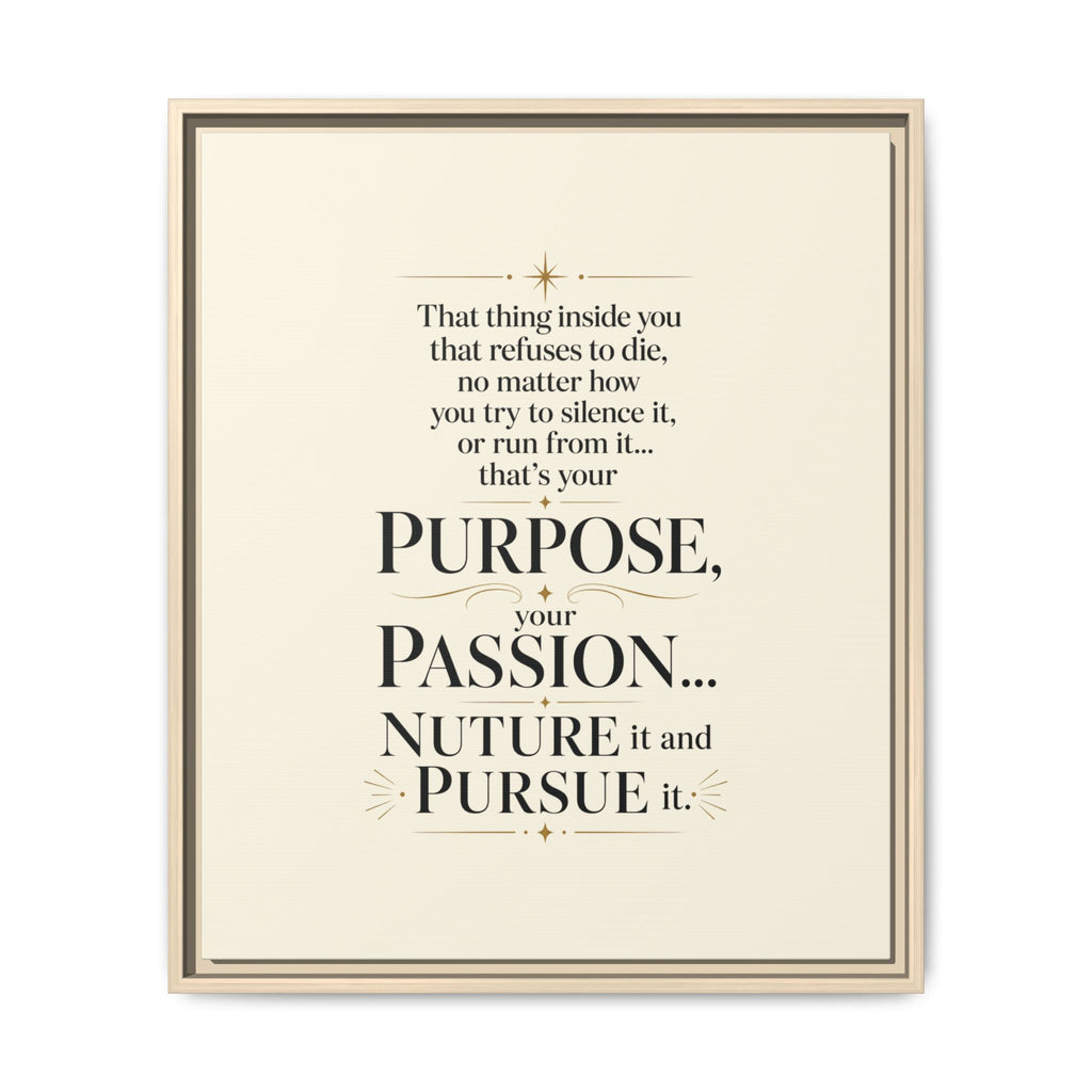 Framed Motivational Canvas Print — “Purpose, Passion… Nurture It and Pursue It”