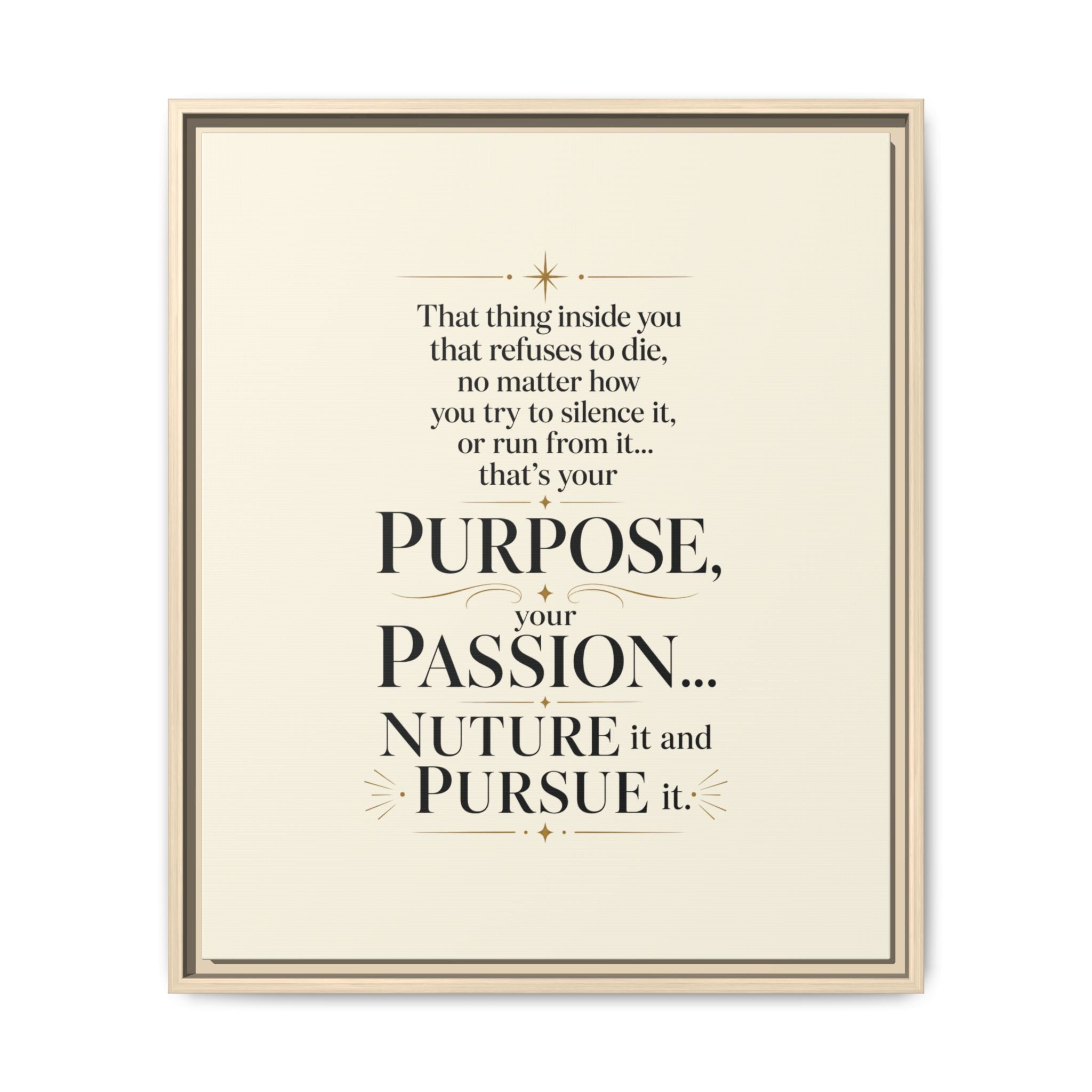 Framed Motivational Canvas Print — “Purpose, Passion… Nurture It and Pursue It”