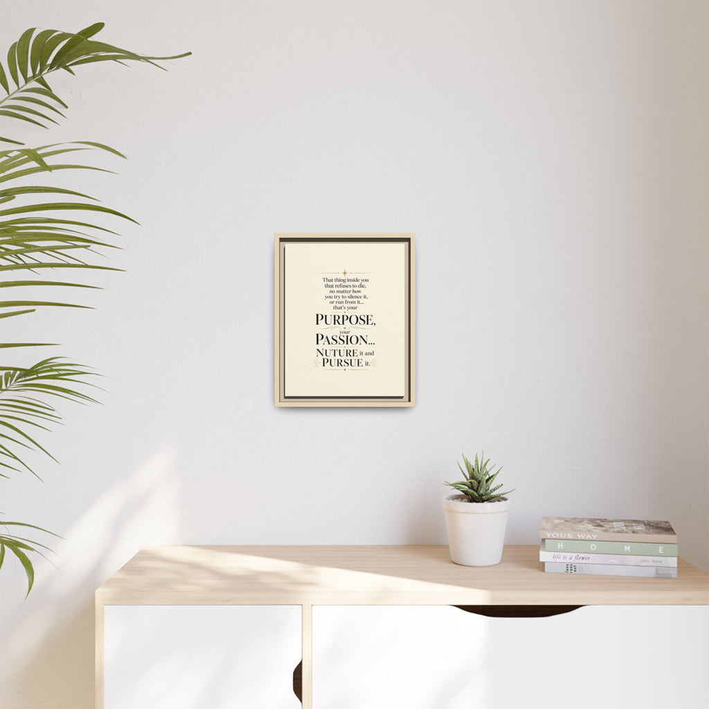 Framed Motivational Canvas Print — “Purpose, Passion… Nurture It and Pursue It”