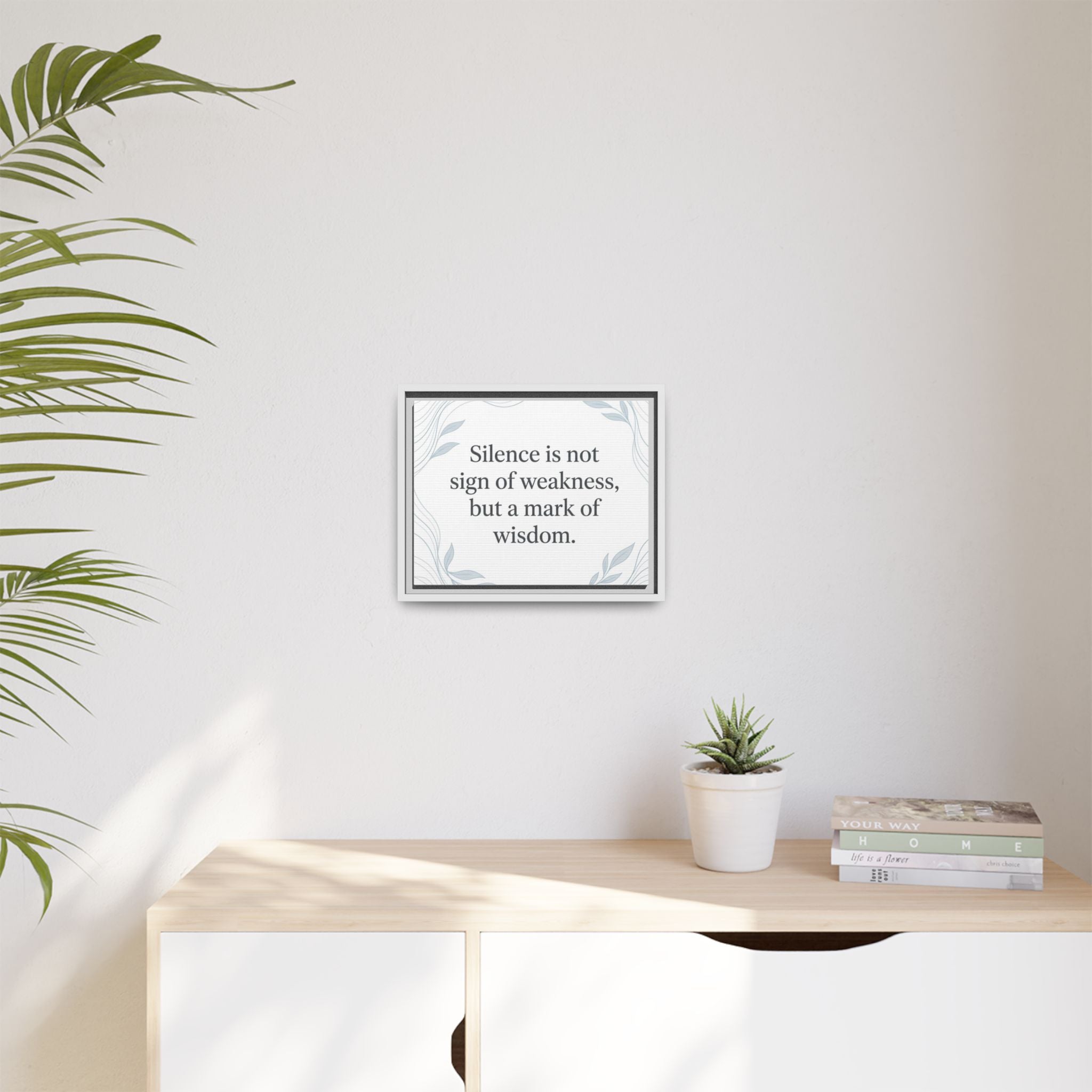 Framed Matte Canvas Wall Art — "Silence is Not Sign of Weakness, But a Mark of Wisdom" Inspirational Quote
