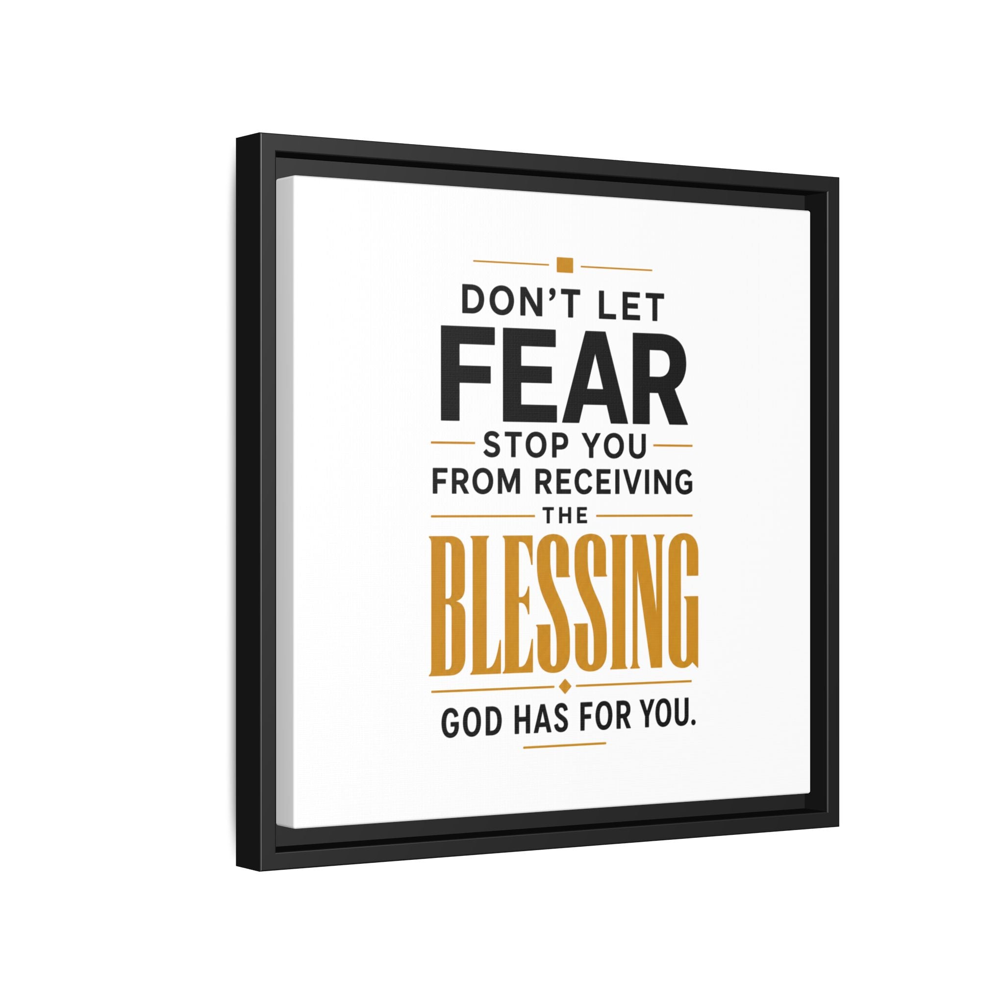 Framed Canvas Wall Art — "Don't Let Fear Stop You from Receiving the Blessing" Inspirational Christian Quote