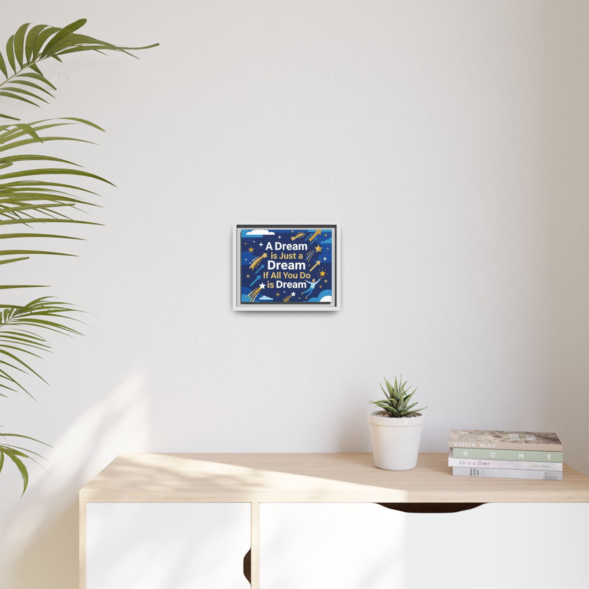 Framed Motivational Canvas Print — "A Dream is Just a Dream if All You Do is Dream"
