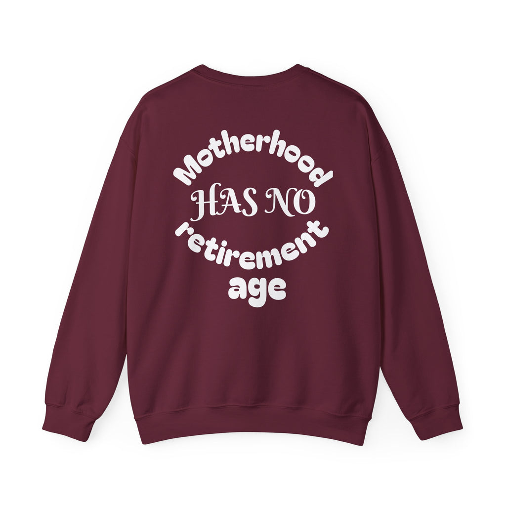 Motherhood Has No Retirement Age Sweatshirt — Inspirational Mom Crewneck Sweatshirt