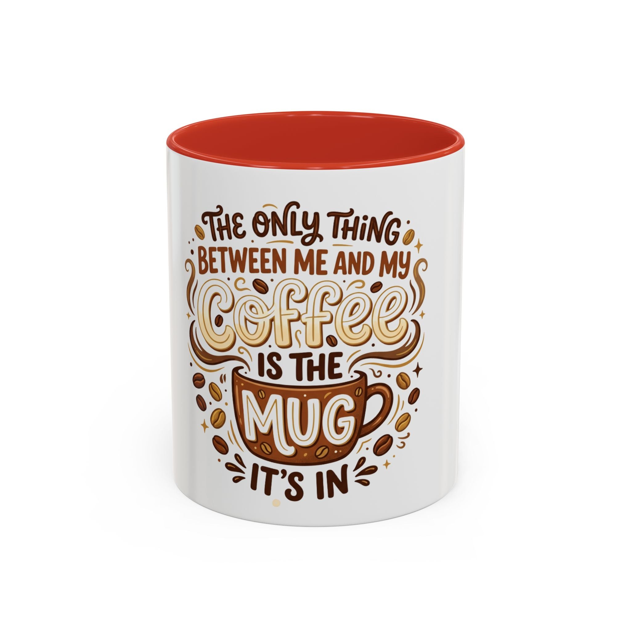 Funny Coffee Mug - "The Only Thing Between Me and My Coffee Is The Mug It's In" (11/15oz)