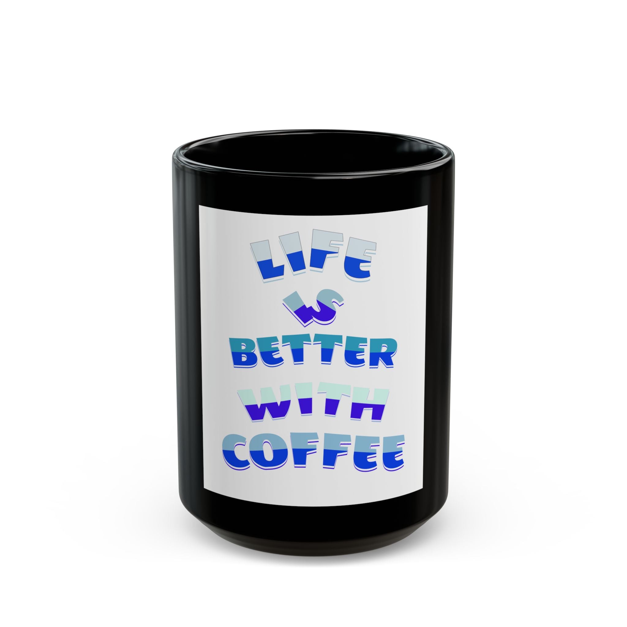 Copy of Coffee Mug — "Life Is Better With Coffee" Black Ceramic Mug (11oz & 15oz)