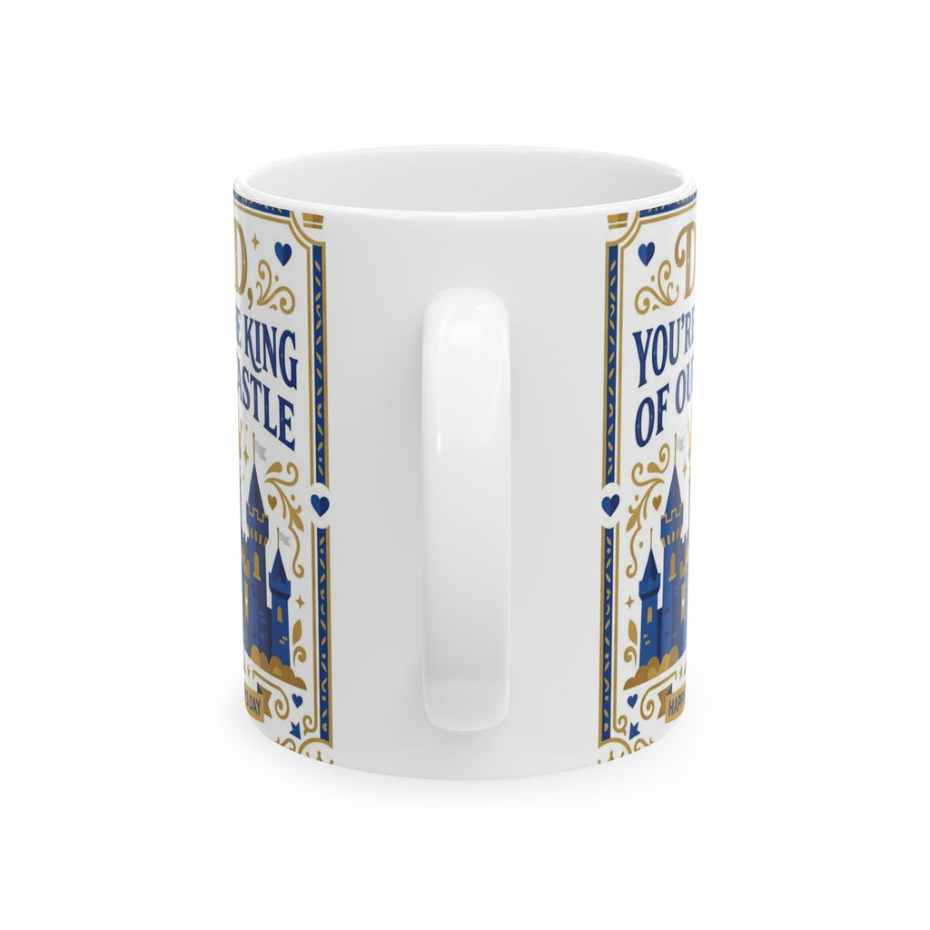 Dad 'You're the King of Our Castle' Ceramic Mug — Father's Day Gift (11oz, 15oz)