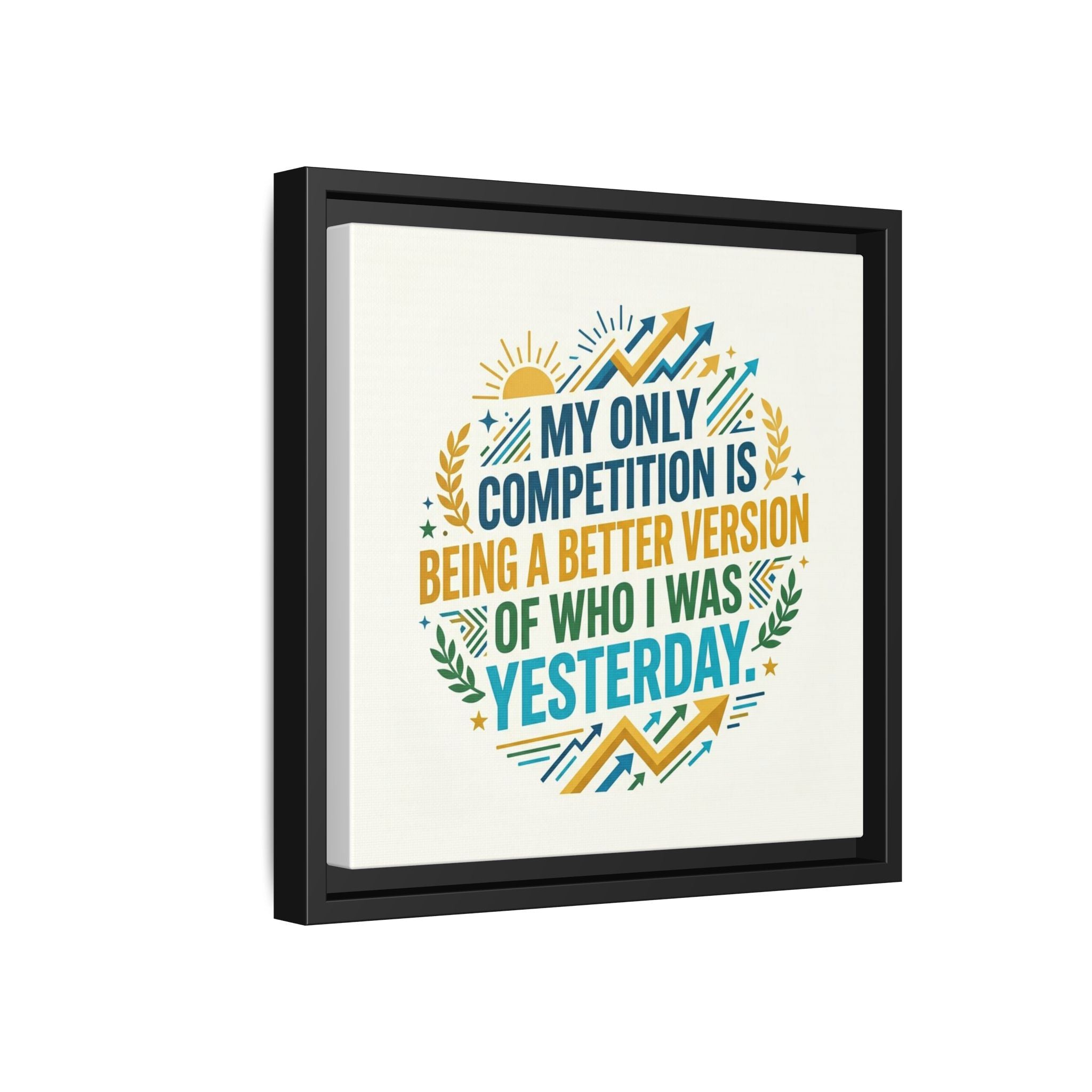 Framed Motivational Canvas - "My Only Competition Is Being a Better Version of Who I Was Yesterday"