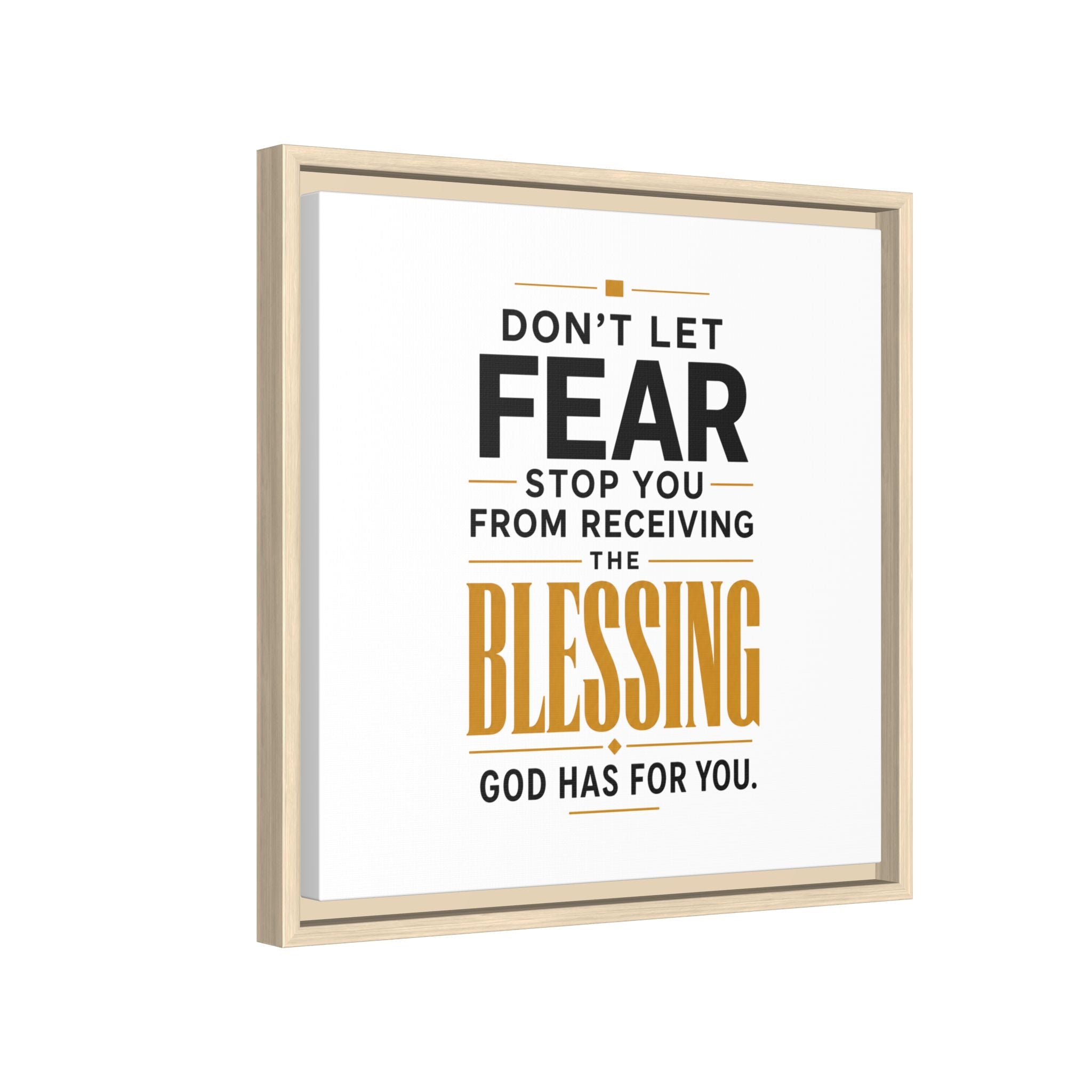 Framed Canvas Wall Art — "Don't Let Fear Stop You from Receiving the Blessing" Inspirational Christian Quote