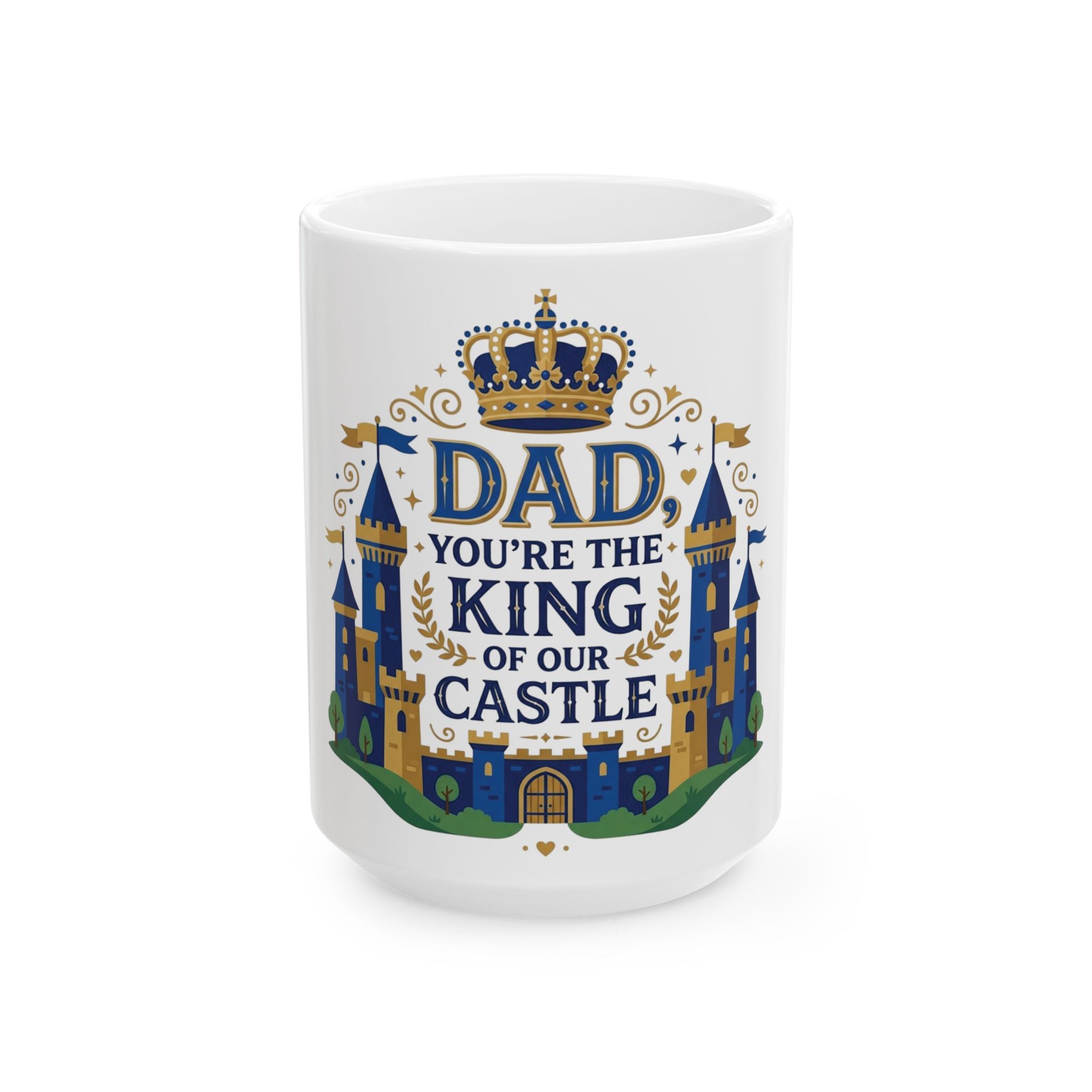 Dad 'You're the King of Our Castle' Ceramic Mug — Father's Day Gift