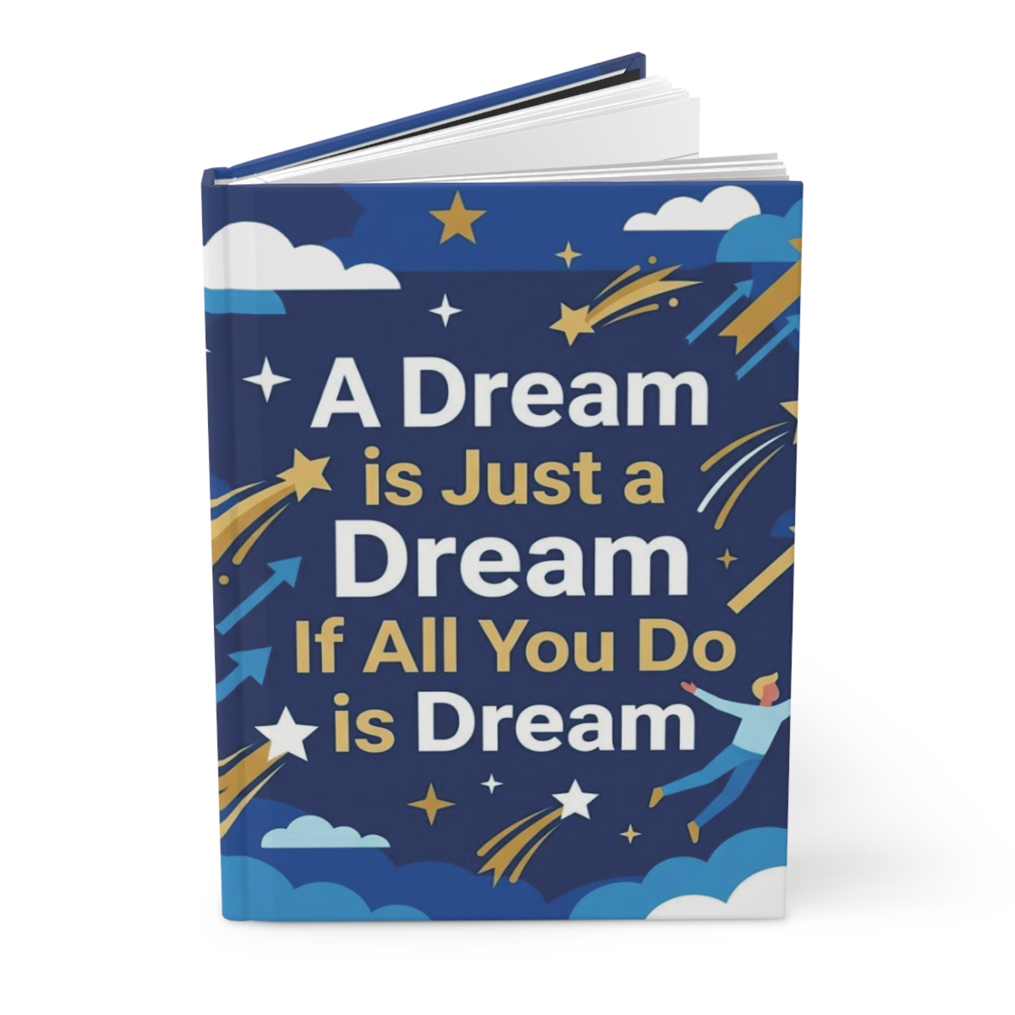 Inspirational Hardcover Journal — "A Dream is Just a Dream If All You Do is Dream"