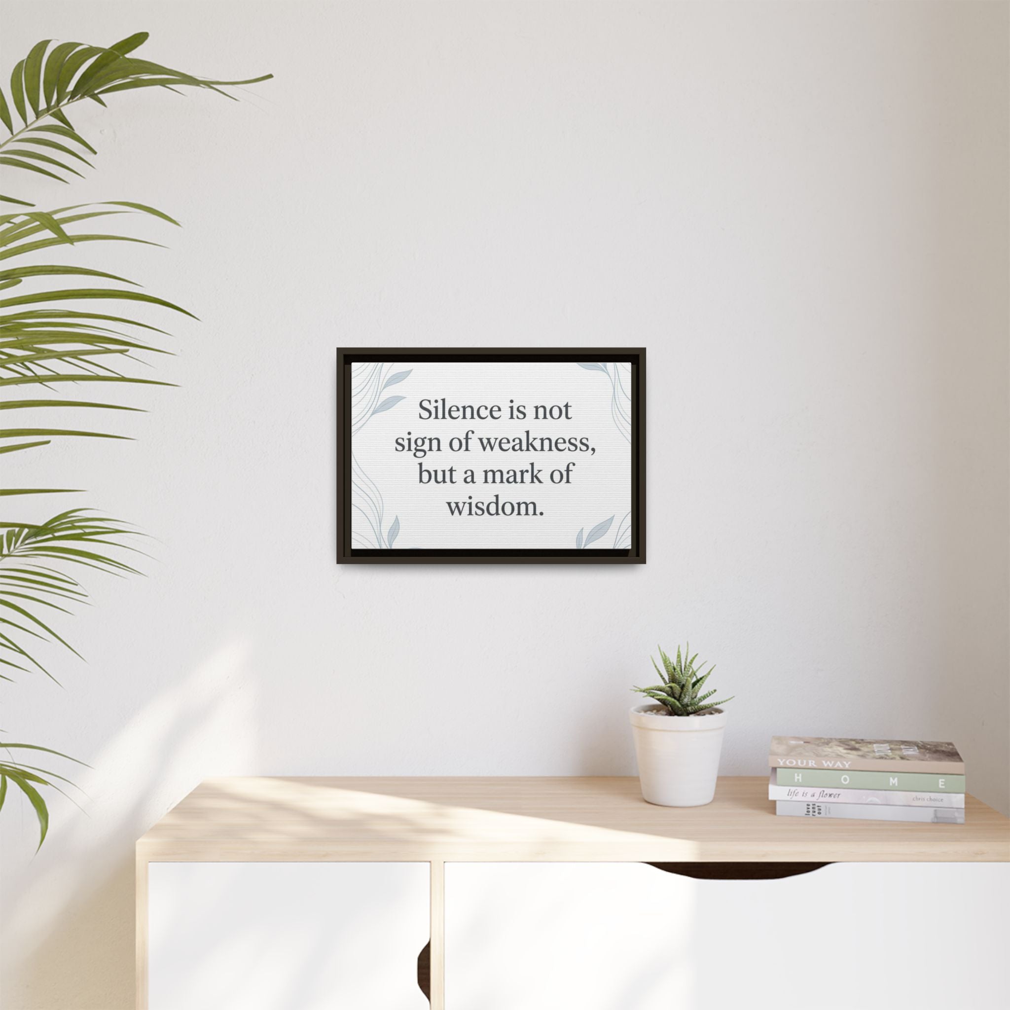 Framed Matte Canvas Wall Art — "Silence is Not Sign of Weakness, But a Mark of Wisdom" Inspirational Quote