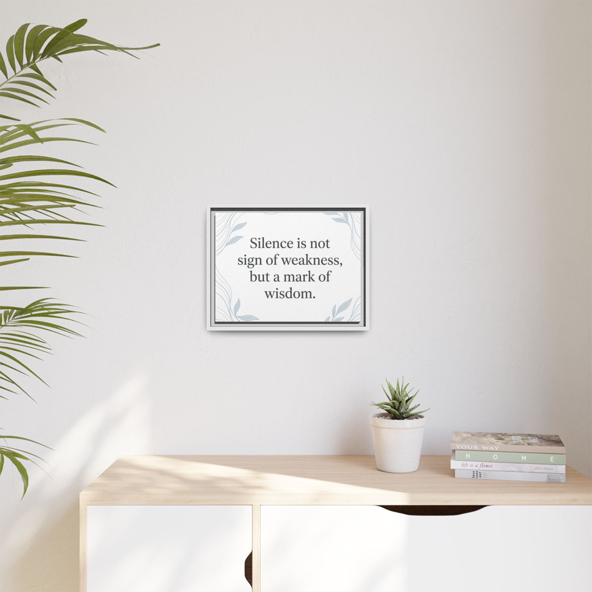 Framed Matte Canvas Wall Art — "Silence is Not Sign of Weakness, But a Mark of Wisdom" Inspirational Quote
